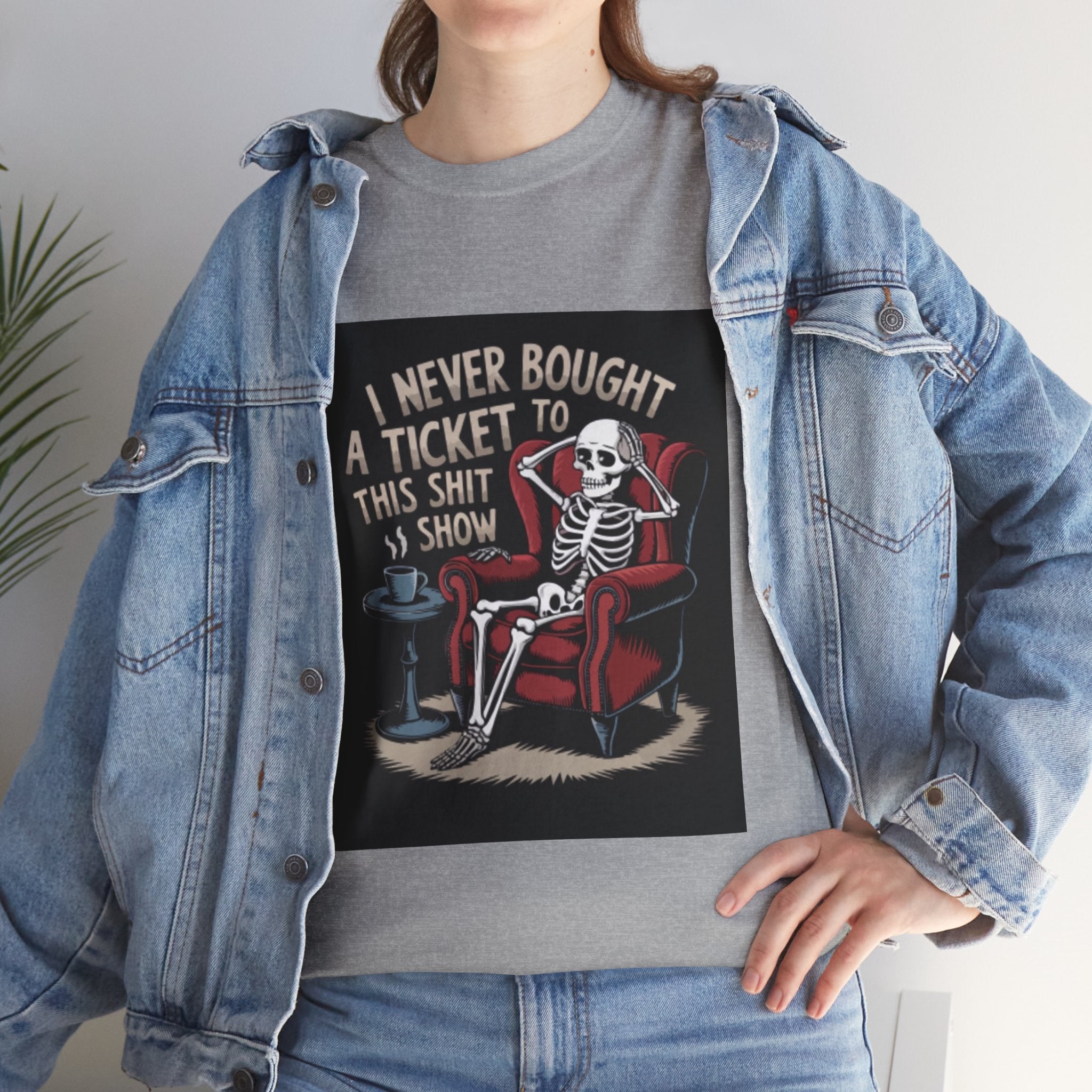 Skeleton Lounge T‑Shirt – "I Never Bought a Ticket to This Sh*tshow" Graphic Tee