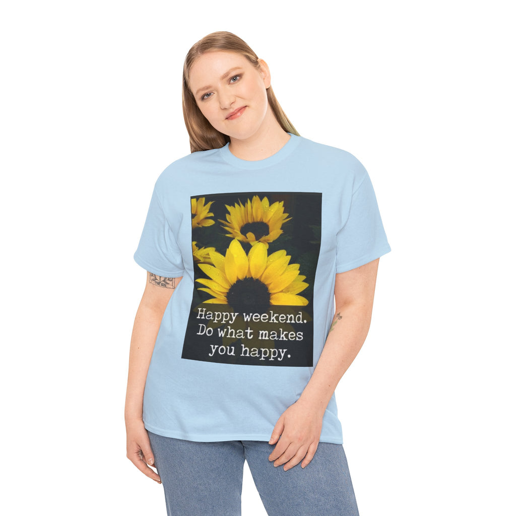 Sunflower 'Happy Weekend. Do what makes you happy.' T-Shirt