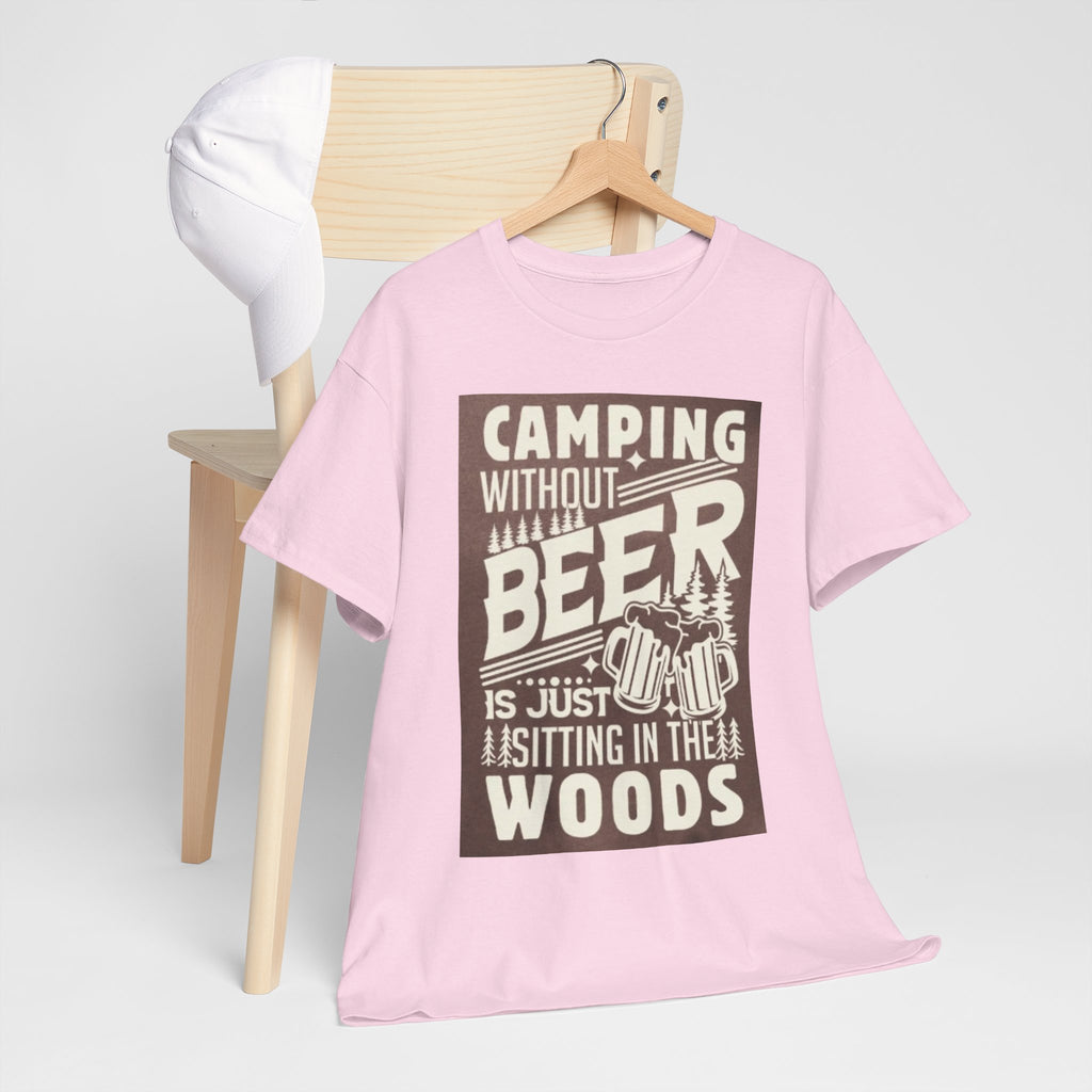 Camping Beer T-Shirt — "Camping Without Beer Is Just Sitting in the Woods" Outdoor Campfire Tee
