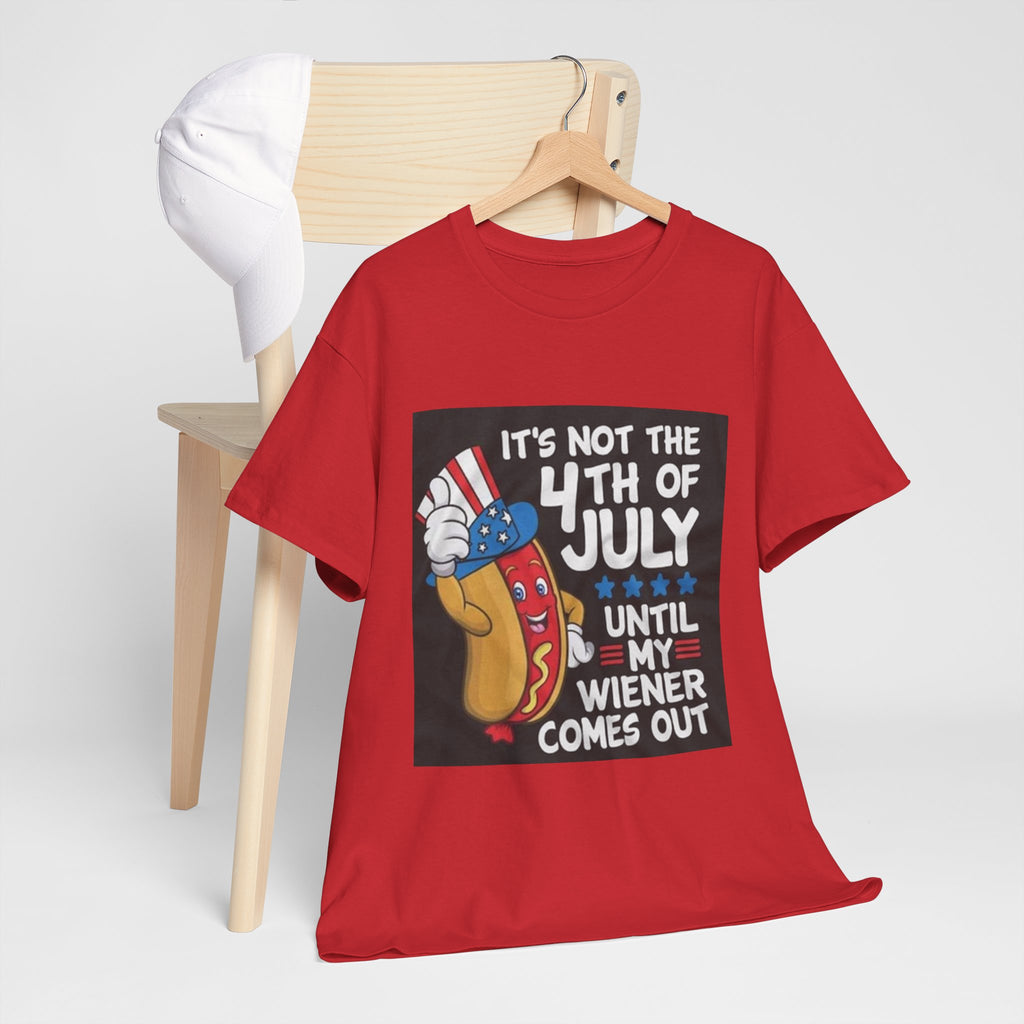 4th of July Funny Hot Dog T-Shirt — "It's Not the 4th of July Until My Wiener Comes Out"