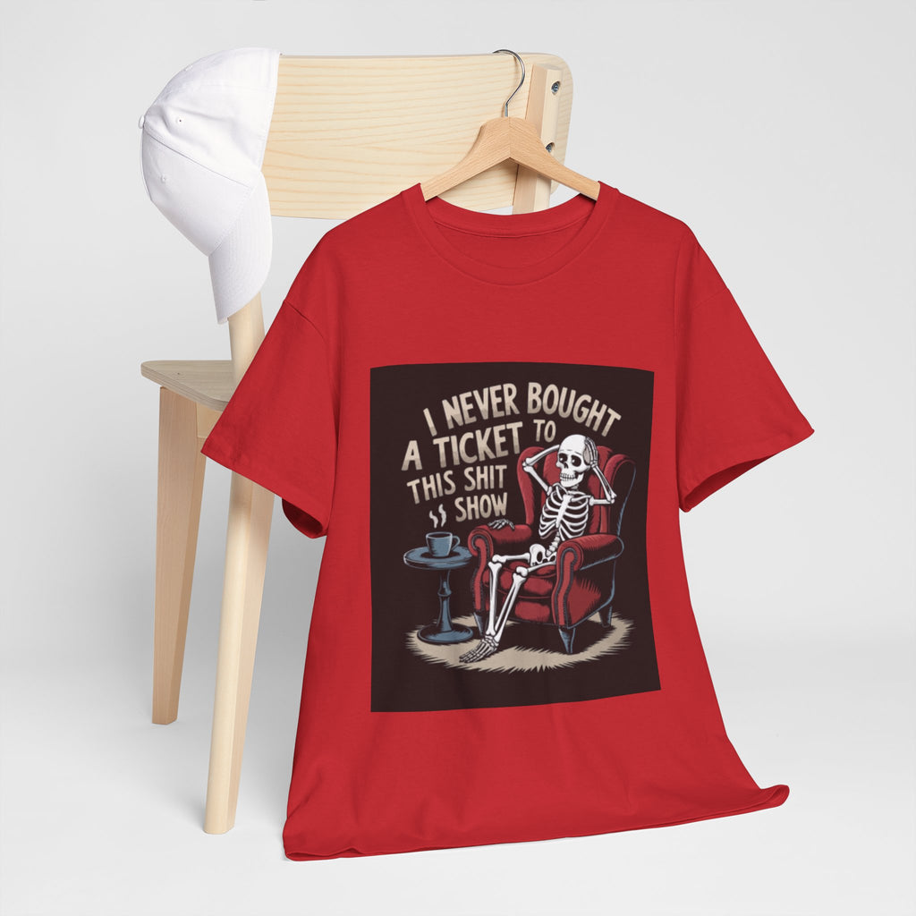 Skeleton Lounge T‑Shirt – "I Never Bought a Ticket to This Sh*tshow" Graphic Tee