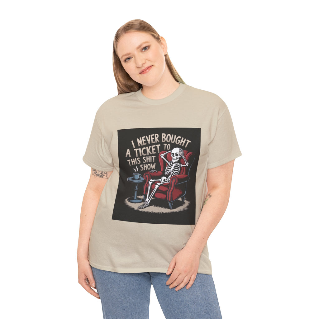 Skeleton Lounge T‑Shirt – "I Never Bought a Ticket to This Sh*tshow" Graphic Tee