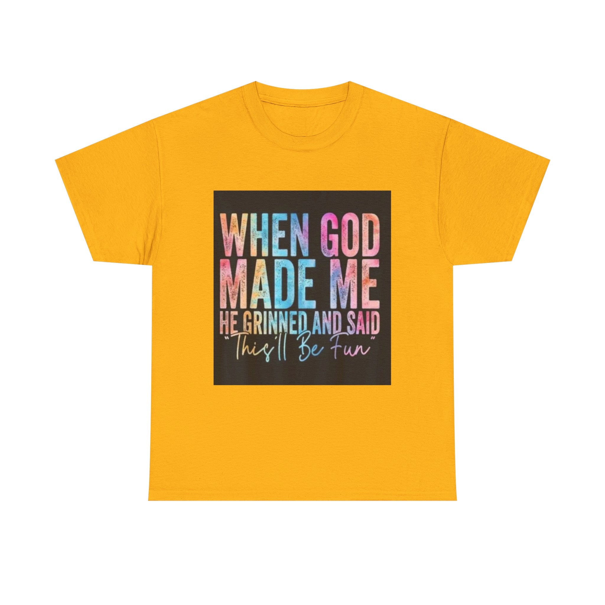 Graphic Tee — "When God Made Me He Grinned and Said This'll Be Fun" Christian Inspirational T-Shirt