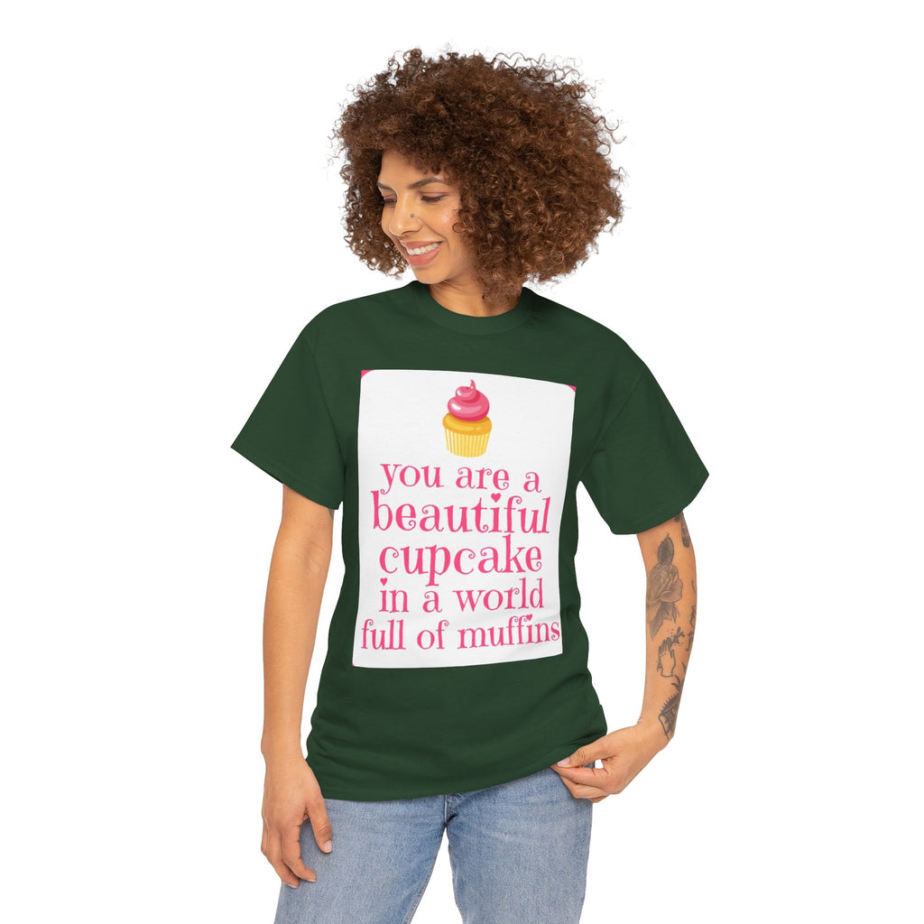 Cupcake Graphic Tee — "You Are a Beautiful Cupcake in a World Full of Muffins" Inspirational Women's T-Shirt