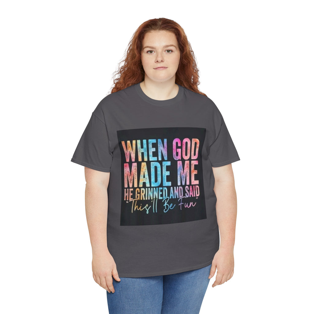 Graphic Tee — "When God Made Me He Grinned and Said This'll Be Fun" Christian Inspirational T-Shirt