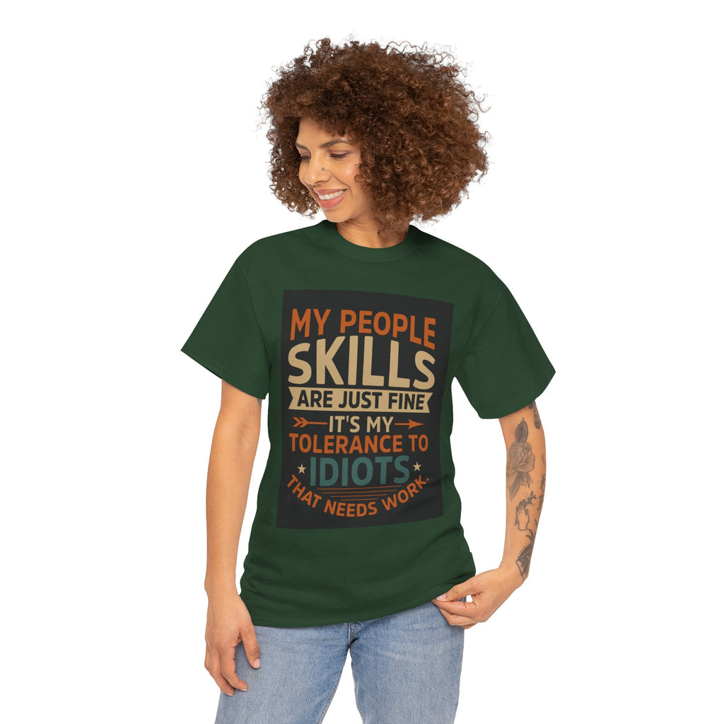 Funny Quote T-Shirt - "My People Skills Are Just Fine It's My Tolerance to Idiots That Needs Work"