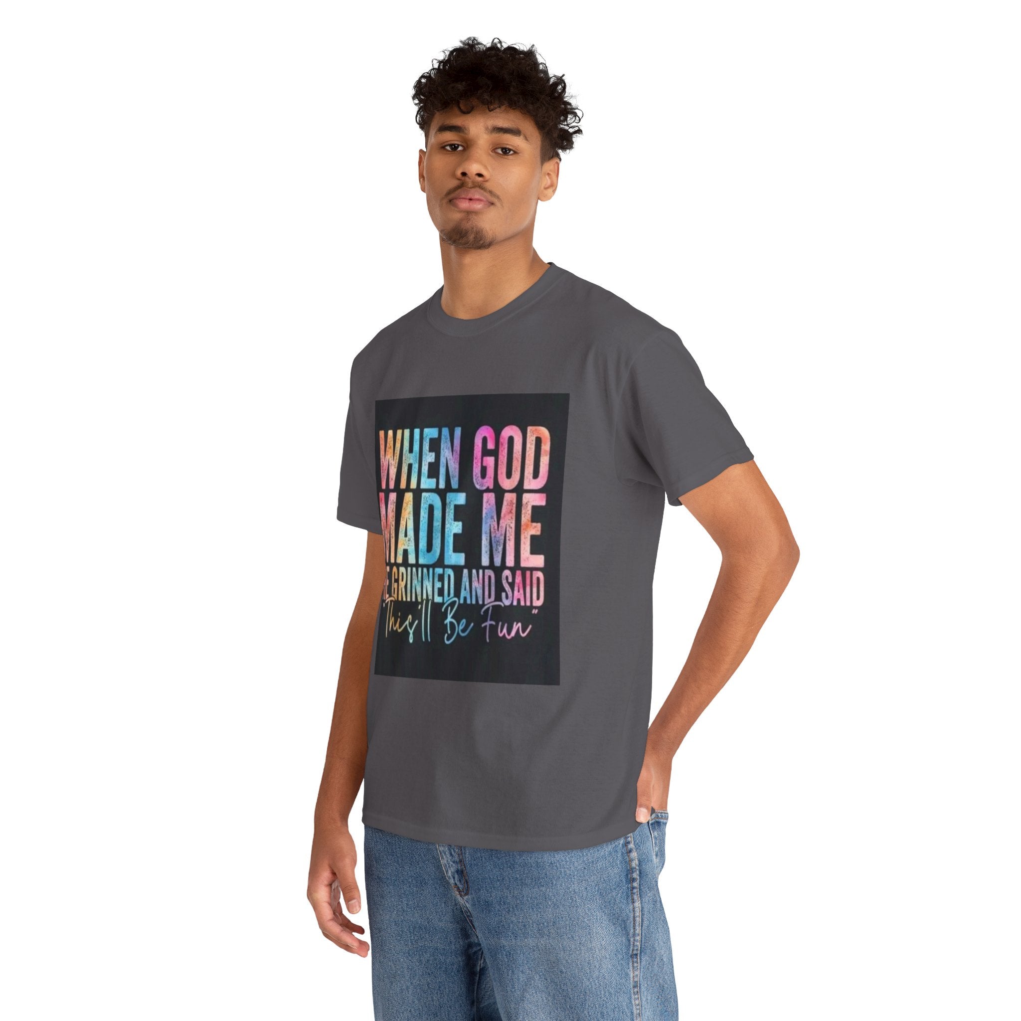 Graphic Tee — "When God Made Me He Grinned and Said This'll Be Fun" Christian Inspirational T-Shirt