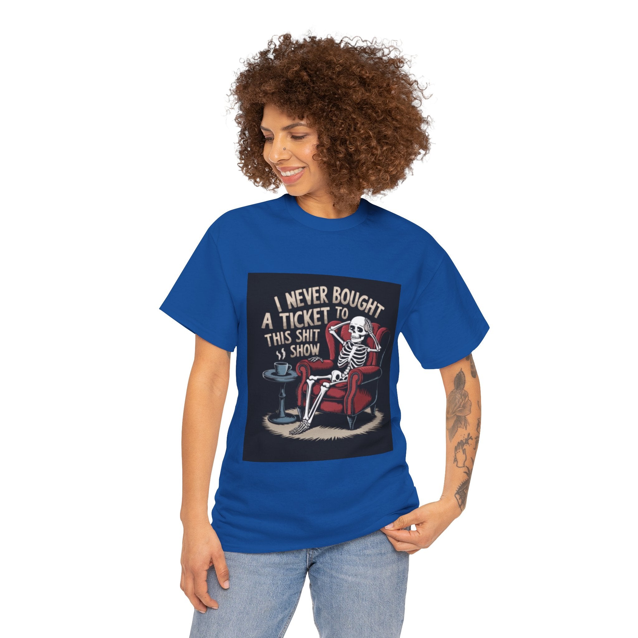Skeleton Lounge T‑Shirt – "I Never Bought a Ticket to This Sh*tshow" Graphic Tee