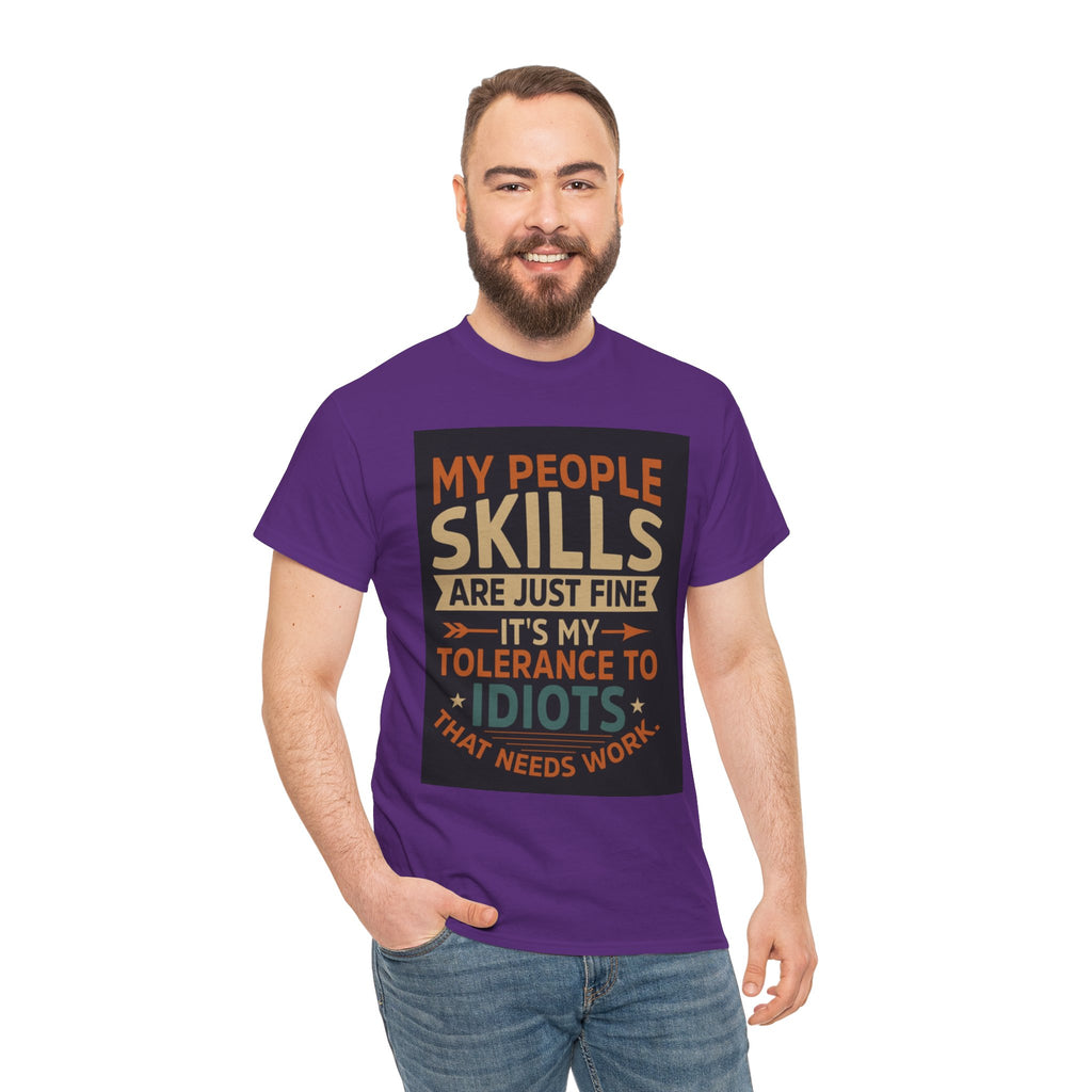 Funny Quote T-Shirt - "My People Skills Are Just Fine It's My Tolerance to Idiots That Needs Work"