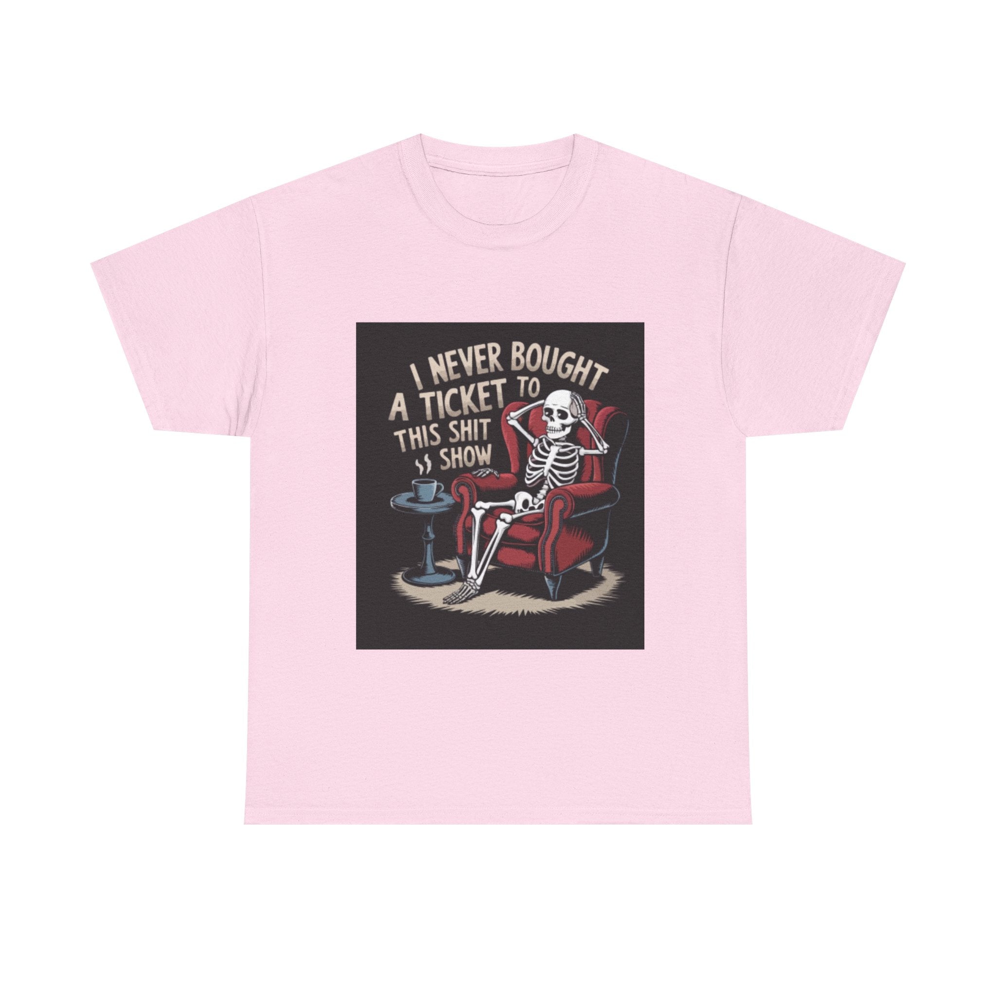 Skeleton Lounge T‑Shirt – "I Never Bought a Ticket to This Sh*tshow" Graphic Tee