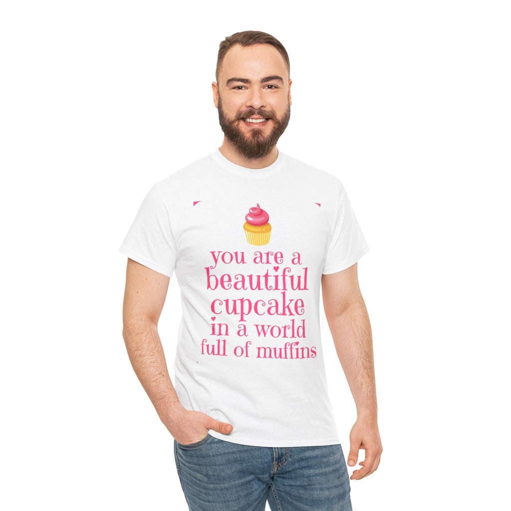 Cupcake Graphic Tee — "You Are a Beautiful Cupcake in a World Full of Muffins" Inspirational Women's T-Shirt