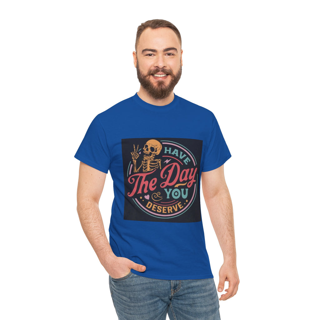 Have The Day You Deserve T-Shirt — Retro Skeleton Graphic Tee
