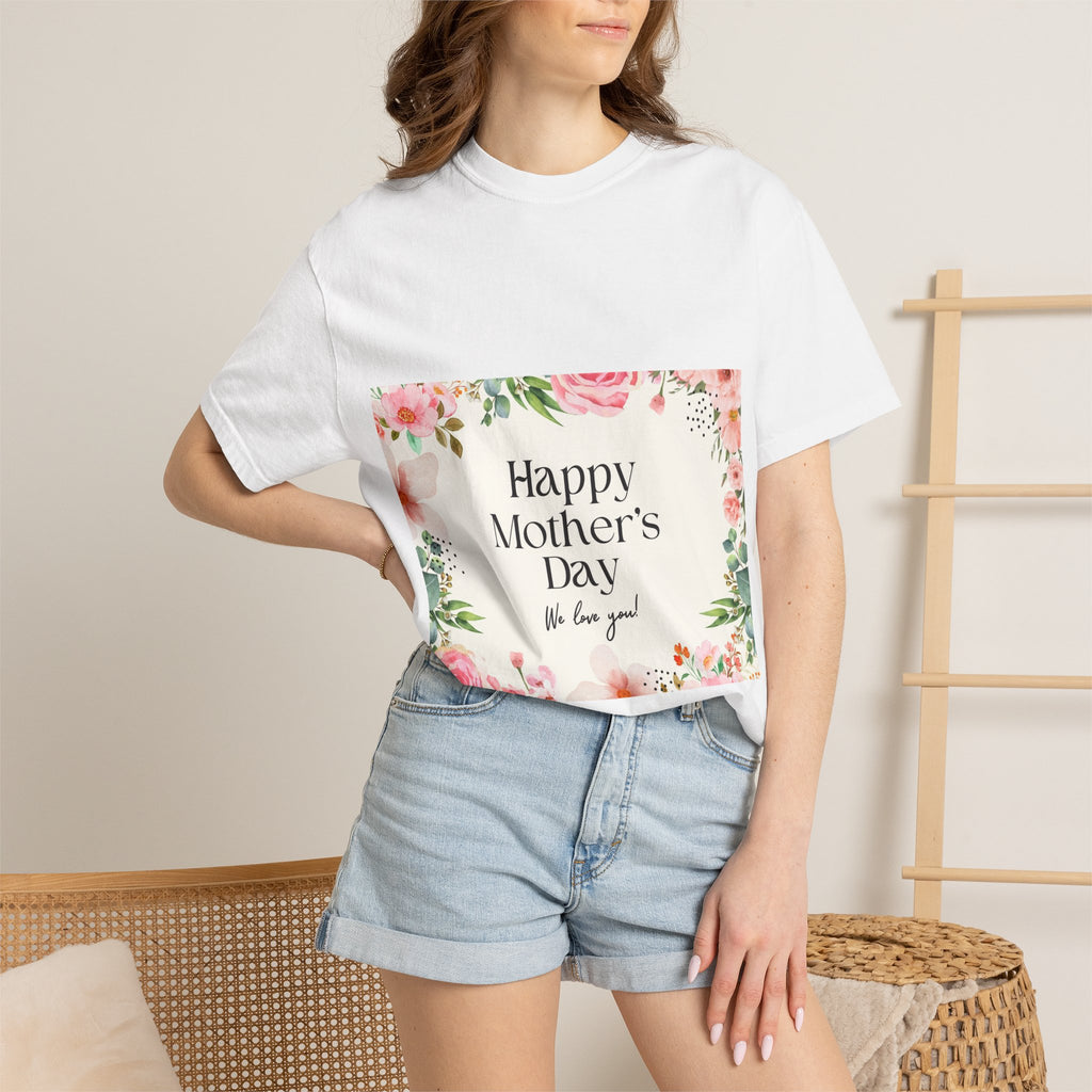 Mother’s Day Floral T-Shirt — "Happy Mother’s Day, We Love You"
