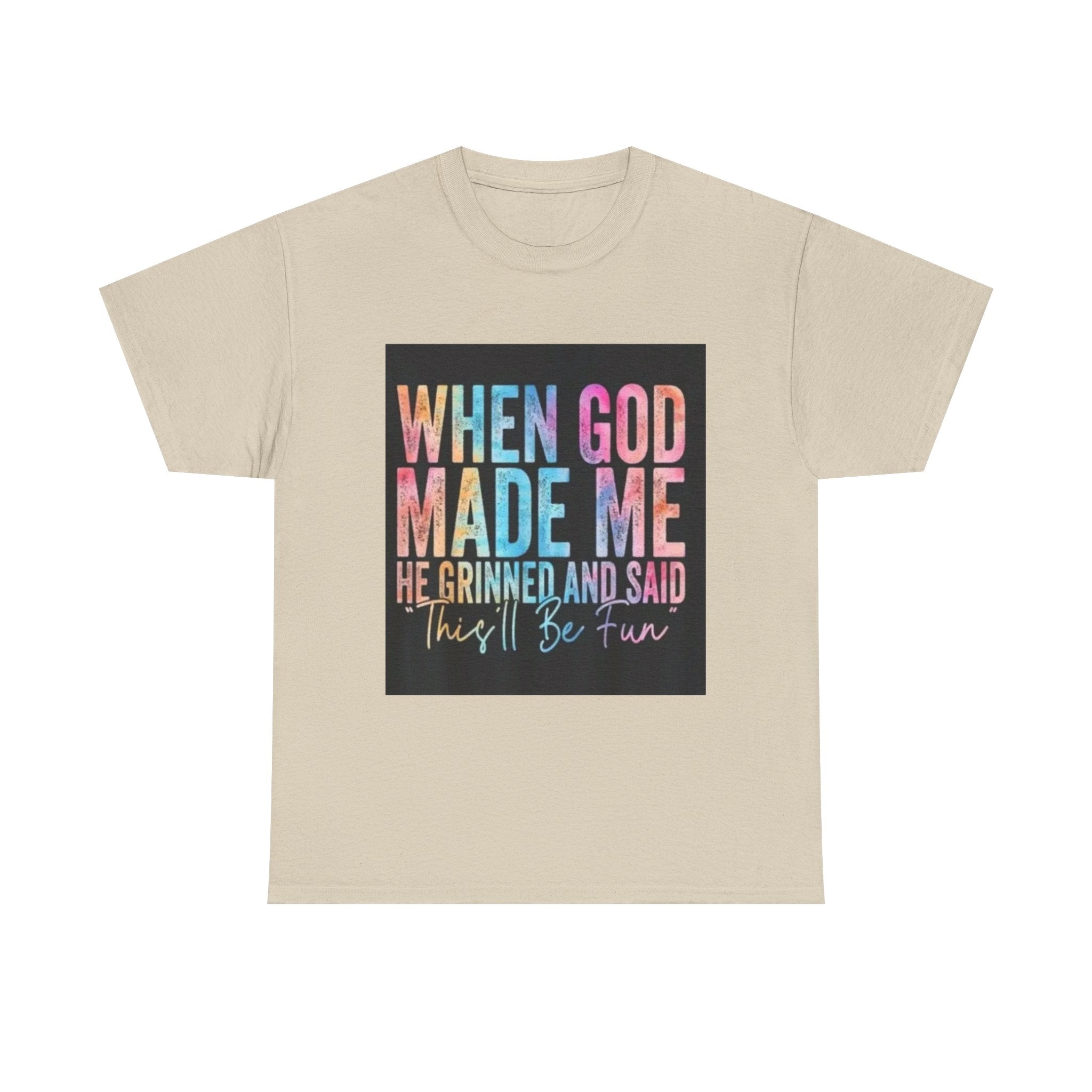 Graphic Tee — "When God Made Me He Grinned and Said This'll Be Fun" Christian Inspirational T-Shirt