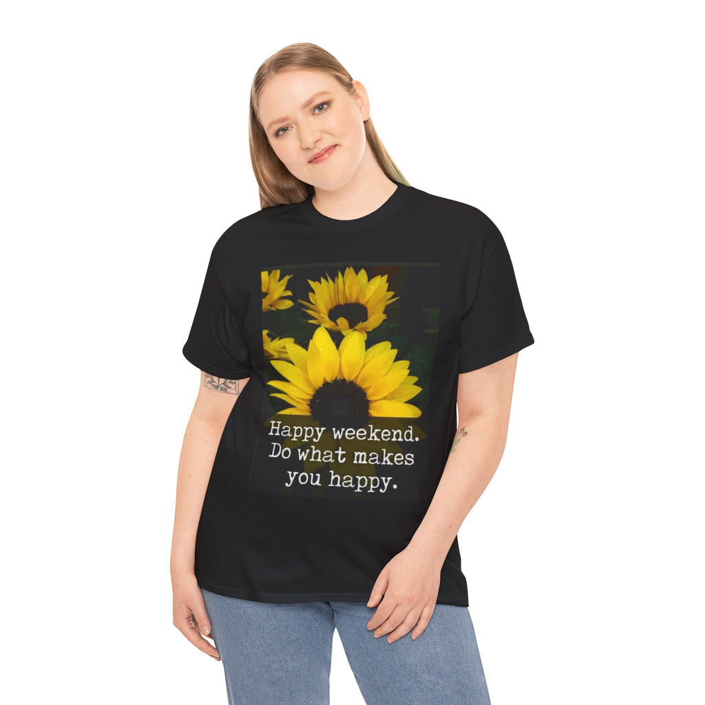 Sunflower 'Happy Weekend. Do what makes you happy.' T-Shirt