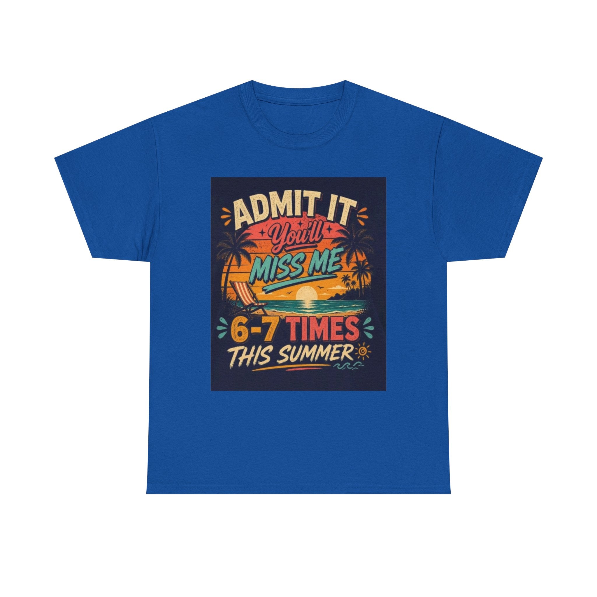 Summer Vacation Tee — "Admit It You'll Miss Me 6-7 Times This Summer" Graphic T-Shirt