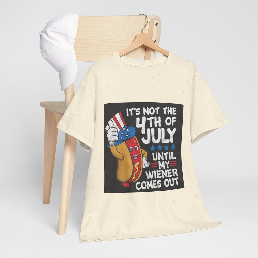 4th of July Funny Hot Dog T-Shirt — "It's Not the 4th of July Until My Wiener Comes Out"
