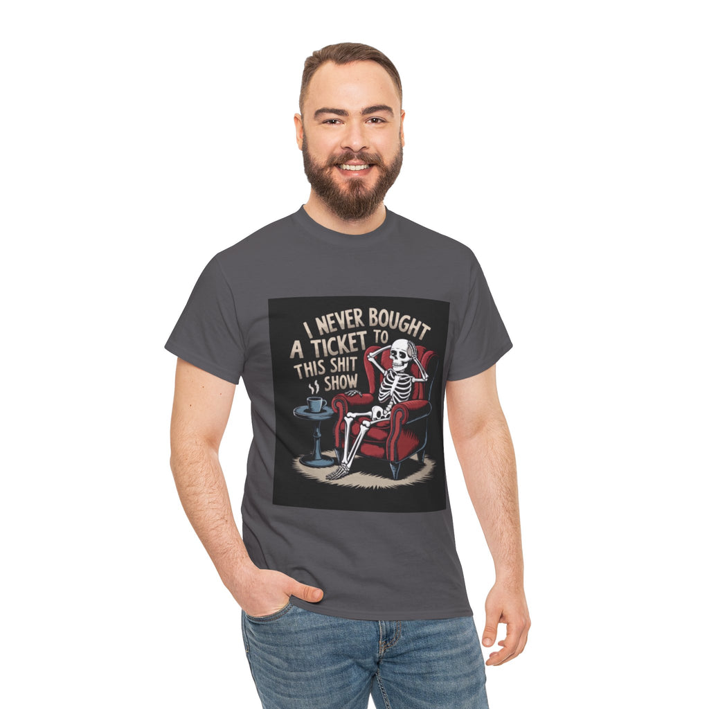 Skeleton Lounge T‑Shirt – "I Never Bought a Ticket to This Sh*tshow" Graphic Tee