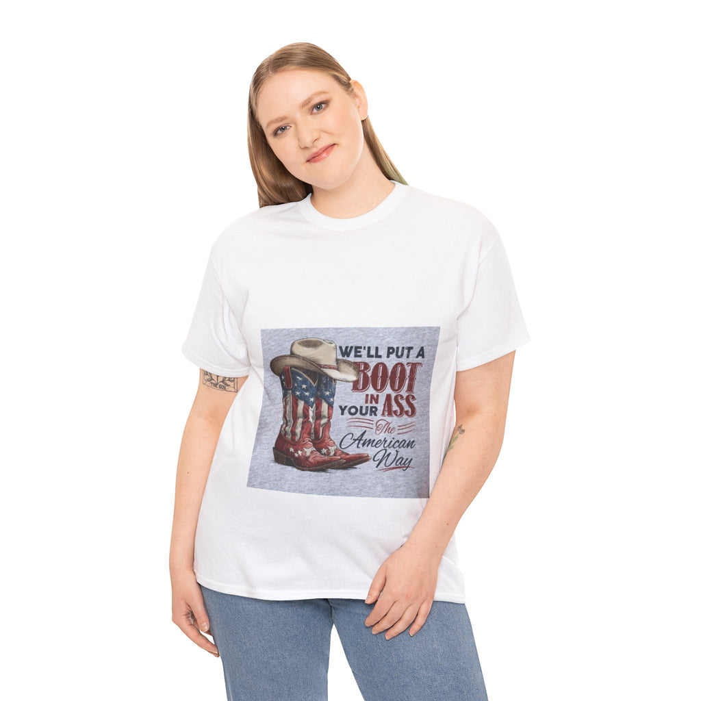Graphic Tee - "We'll Put a Boot in Your Ass" Patriotic Cowboy Boots T-Shirt