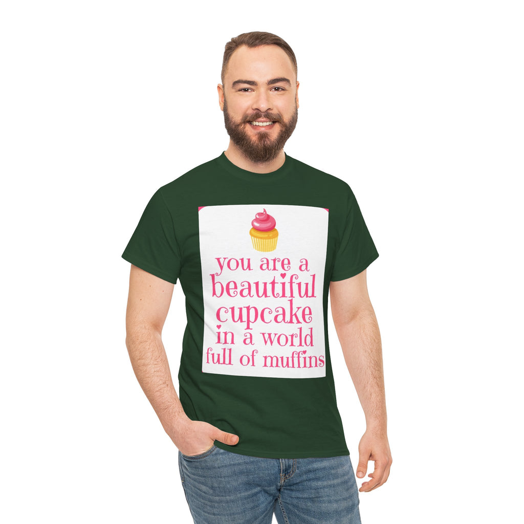 Cupcake Graphic Tee — "You Are a Beautiful Cupcake in a World Full of Muffins" Inspirational Women's T-Shirt