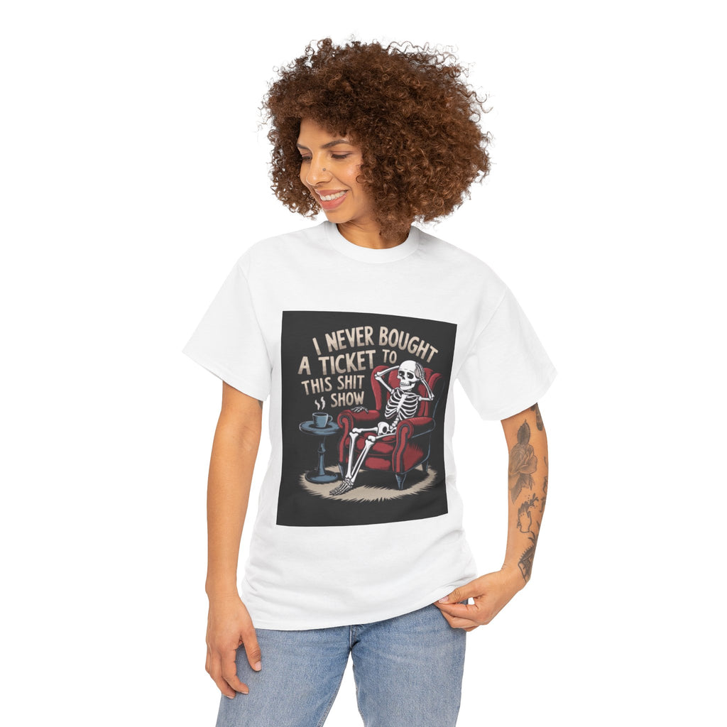 Skeleton Lounge T‑Shirt – "I Never Bought a Ticket to This Sh*tshow" Graphic Tee