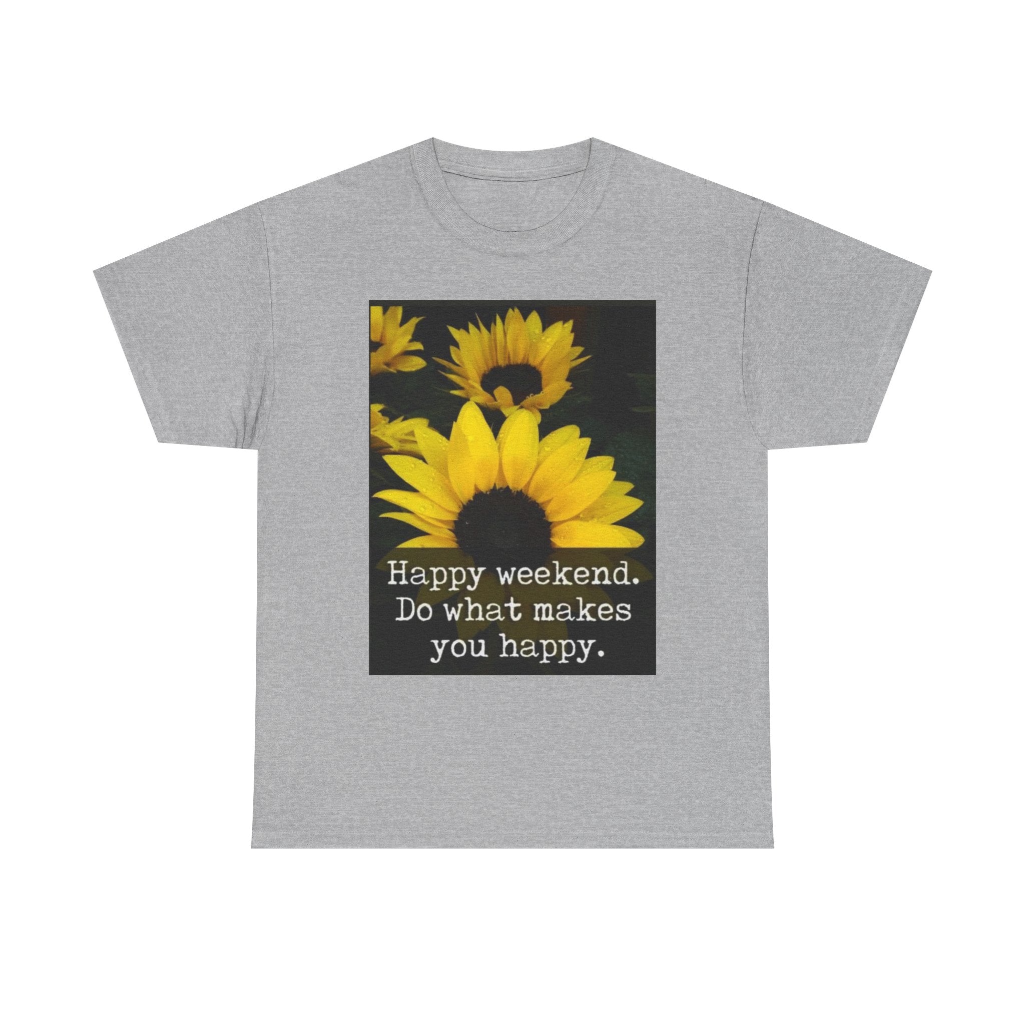 Sunflower 'Happy Weekend. Do what makes you happy.' T-Shirt