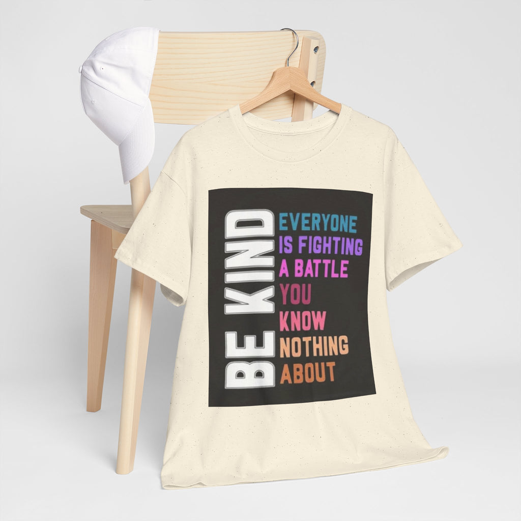 Be Kind Tee — "Everyone Is Fighting A Battle You Know Nothing About" Inspirational Mental Health Shirt