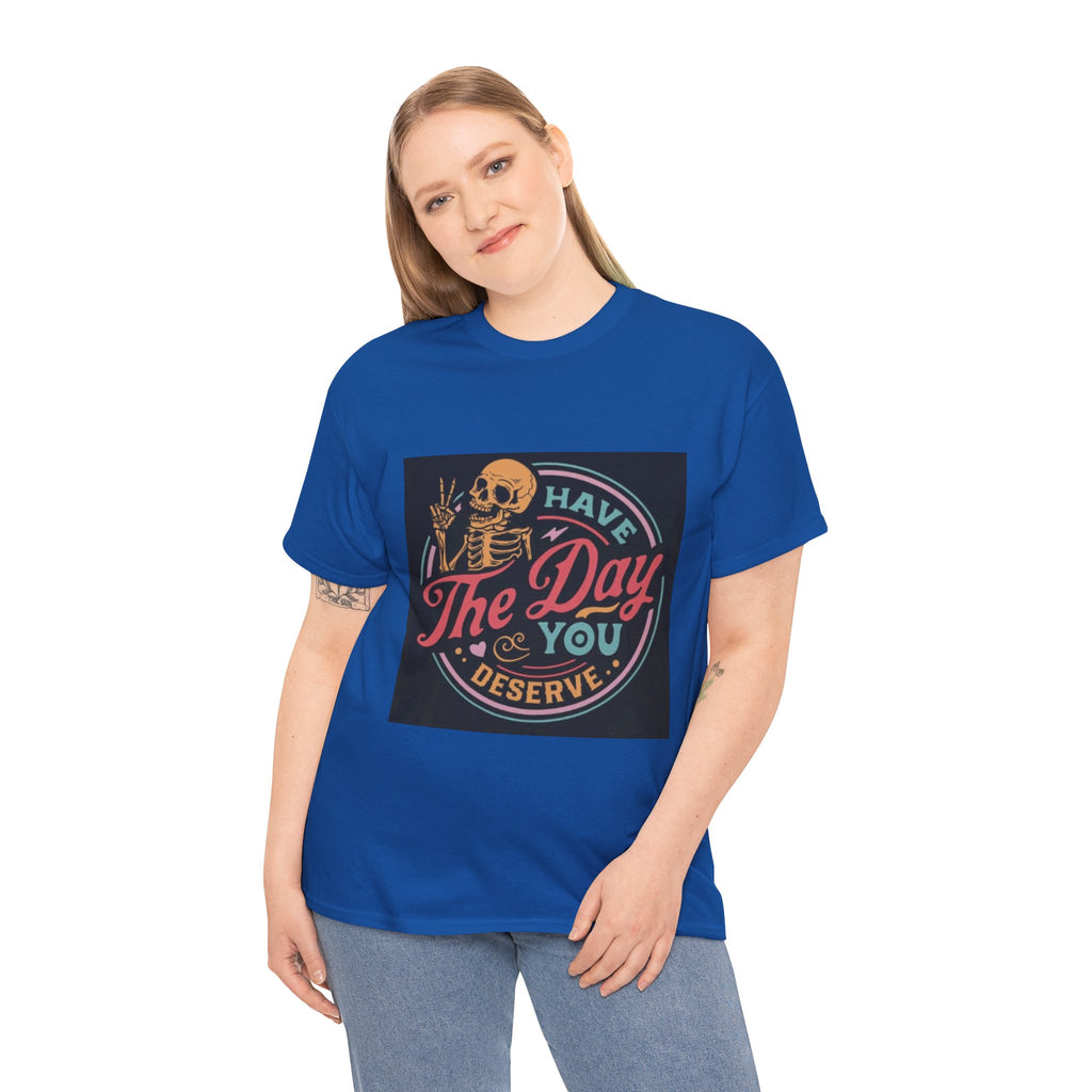Have The Day You Deserve T-Shirt — Retro Skeleton Graphic Tee