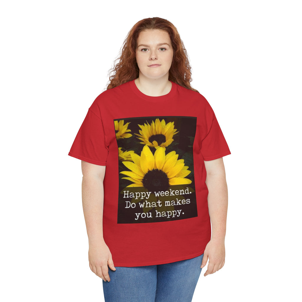 Sunflower 'Happy Weekend. Do what makes you happy.' T-Shirt
