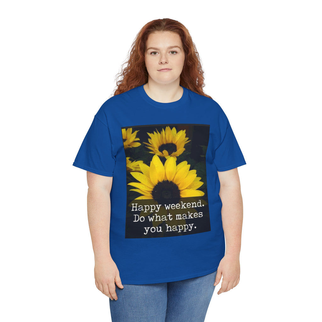 Sunflower 'Happy Weekend. Do what makes you happy.' T-Shirt