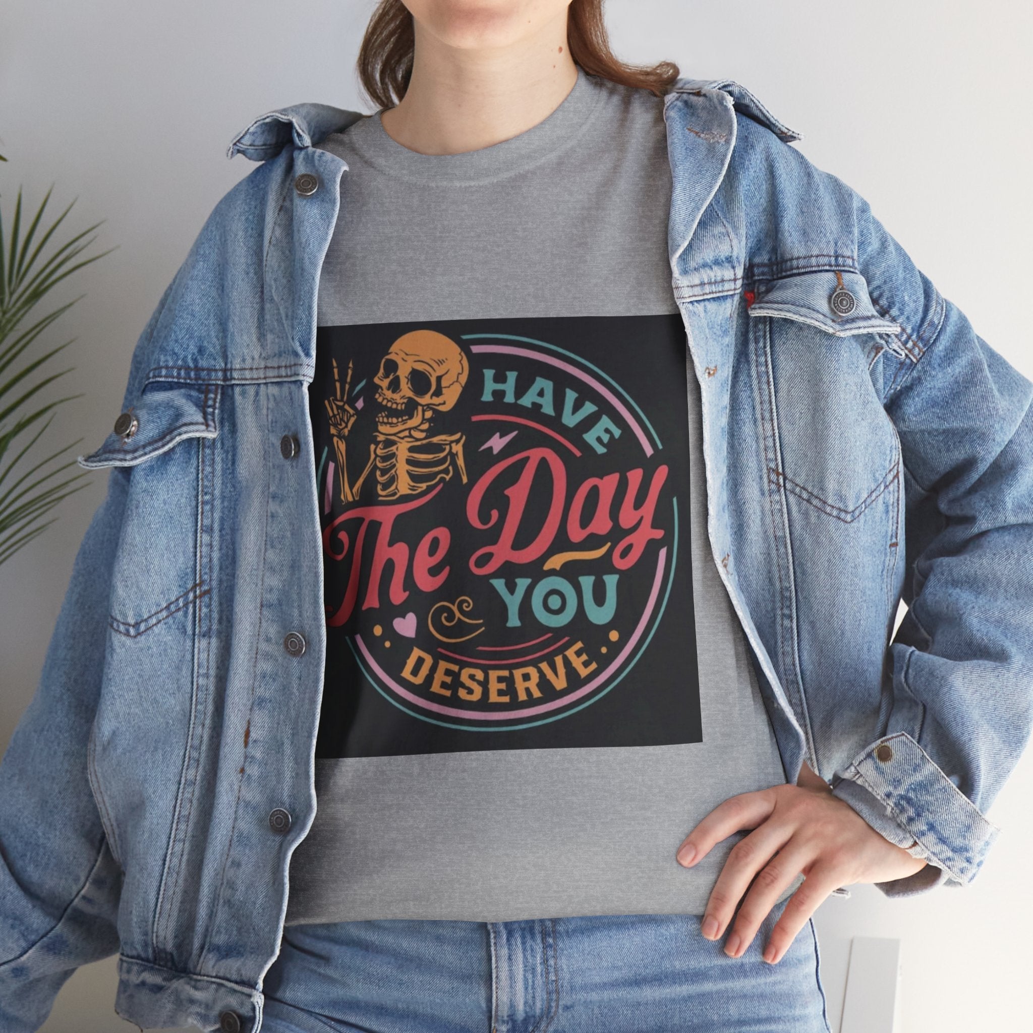 Have The Day You Deserve T-Shirt — Retro Skeleton Graphic Tee