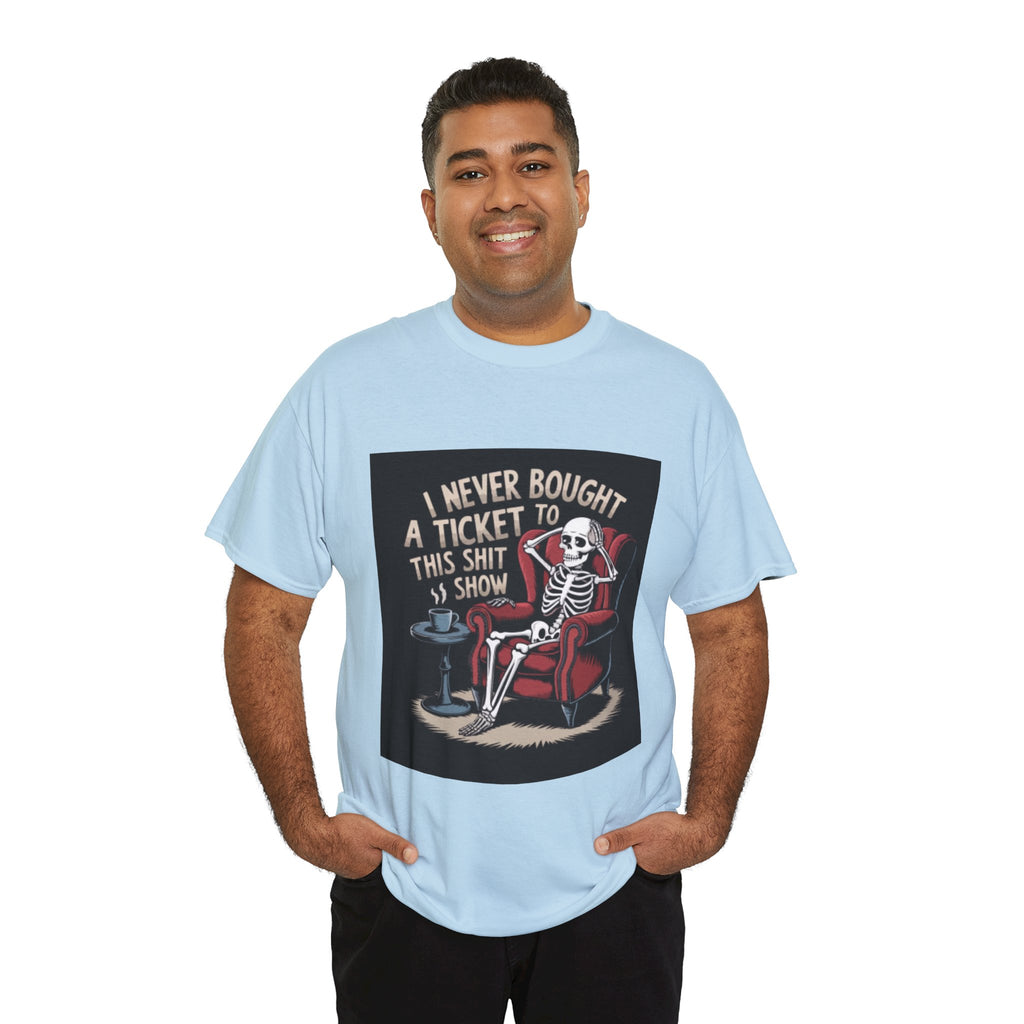 Skeleton Lounge T‑Shirt – "I Never Bought a Ticket to This Sh*tshow" Graphic Tee