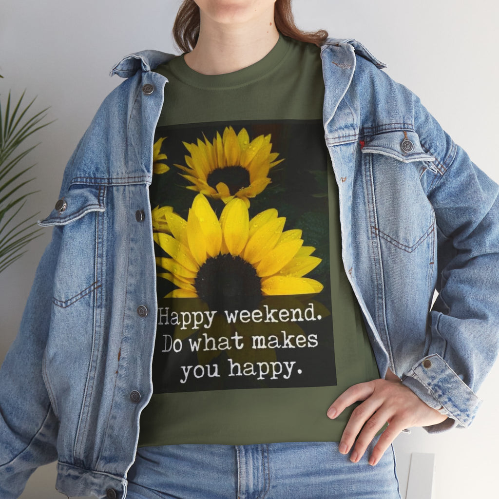 Sunflower 'Happy Weekend. Do what makes you happy.' T-Shirt