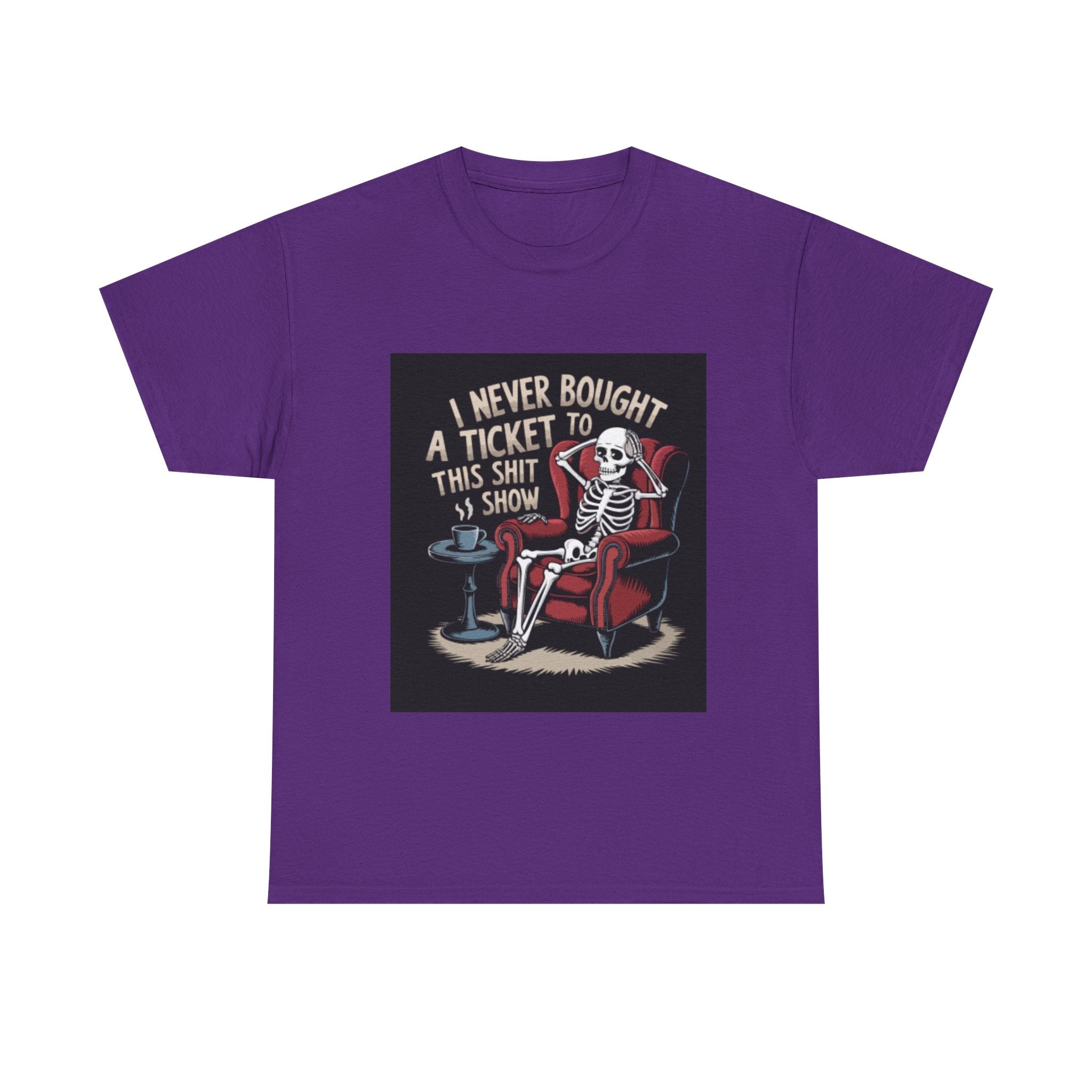 Skeleton Lounge T‑Shirt – "I Never Bought a Ticket to This Sh*tshow" Graphic Tee