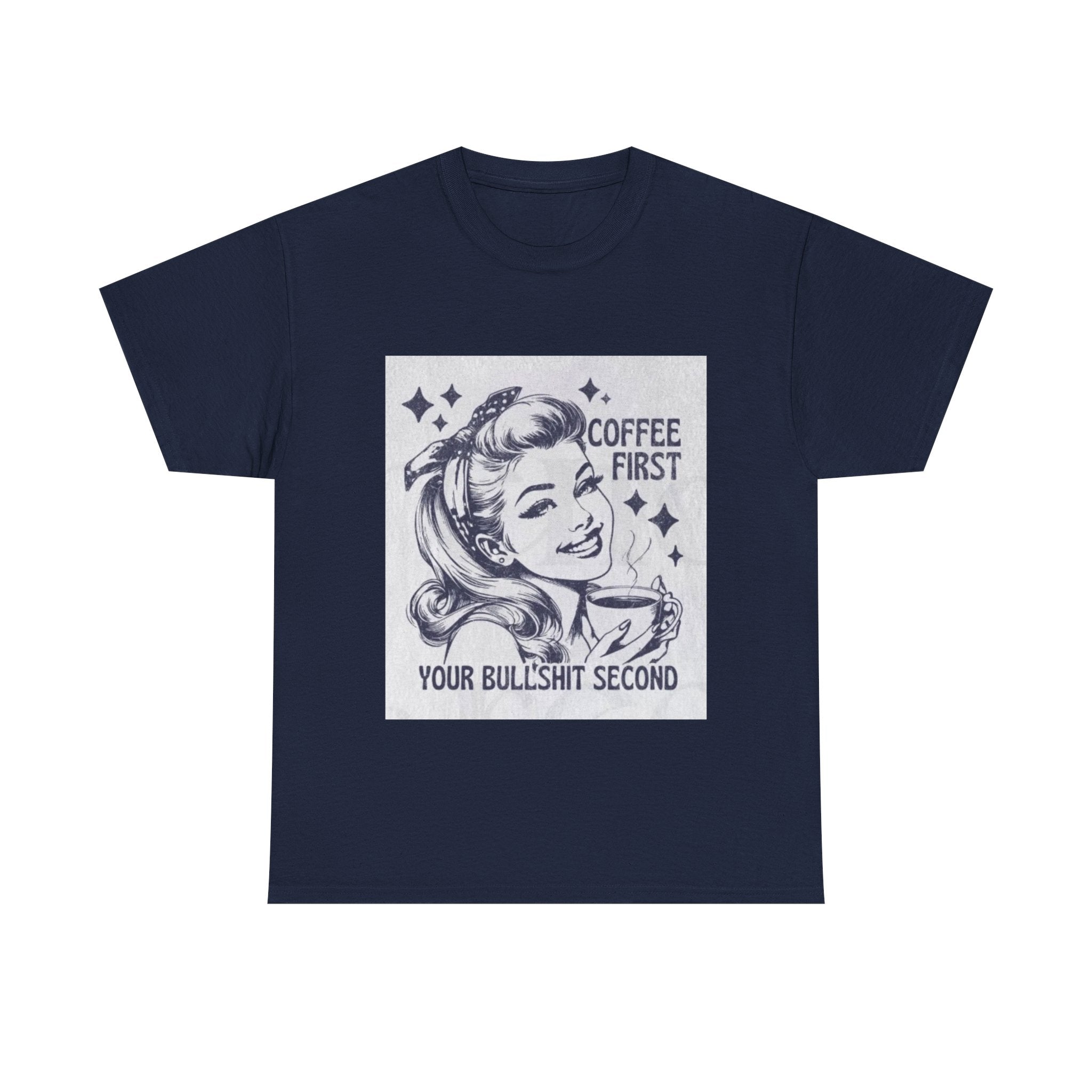 Coffee First Tee — “Coffee First, Your Bullshit Second” Retro Women’s Graphic T‑Shirt