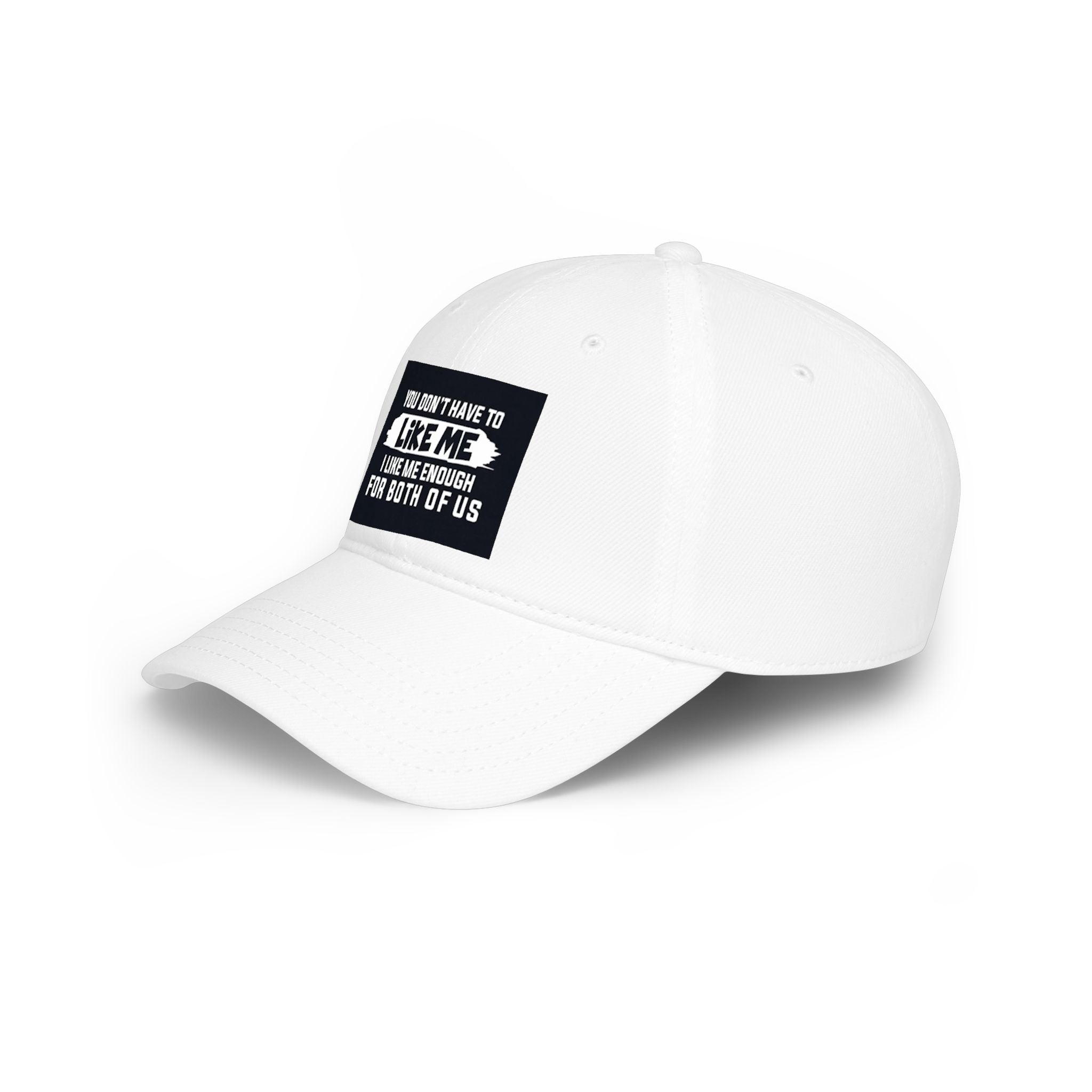 Low Profile Baseball Cap - "You Don't Have To Like Me, I Like Me Enough For Both Of Us" Embroidered Funny Statement Hat