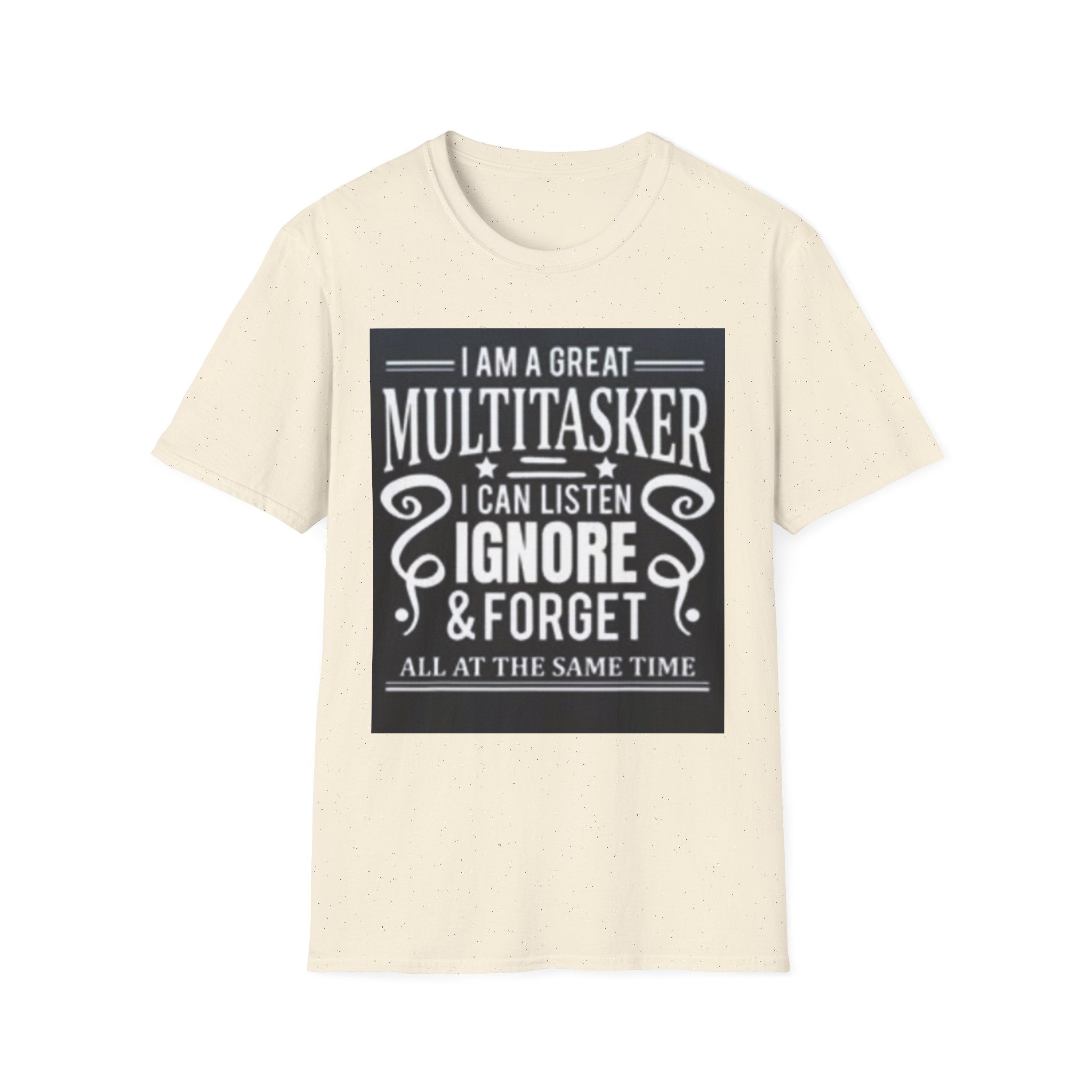 I Am a Great Multitasker T-Shirt – Funny I Can Listen Ignore & Forget Graphic Tee