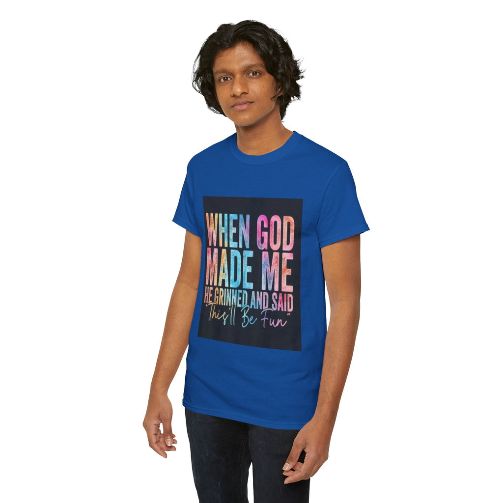 Graphic Tee — "When God Made Me He Grinned and Said This'll Be Fun" Christian Inspirational T-Shirt