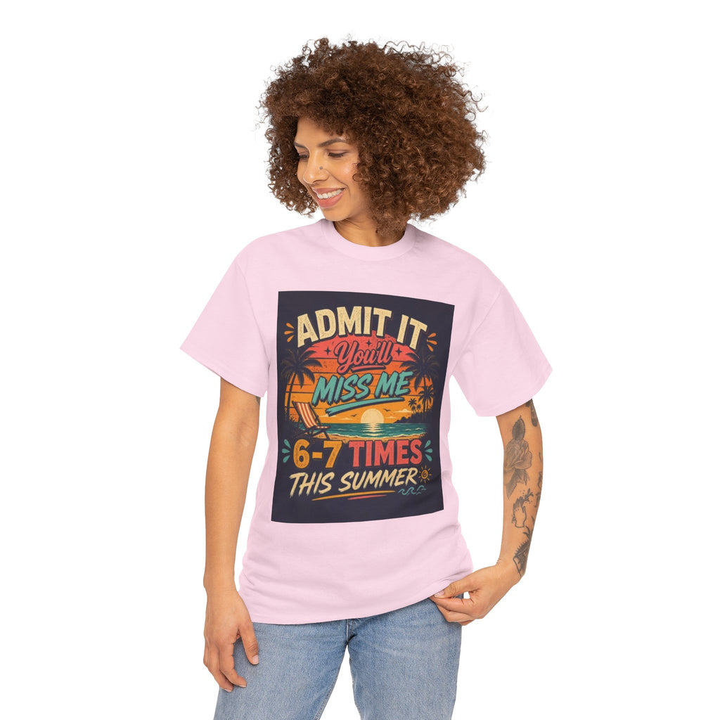 Summer Vacation Tee — "Admit It You'll Miss Me 6-7 Times This Summer" Graphic T-Shirt