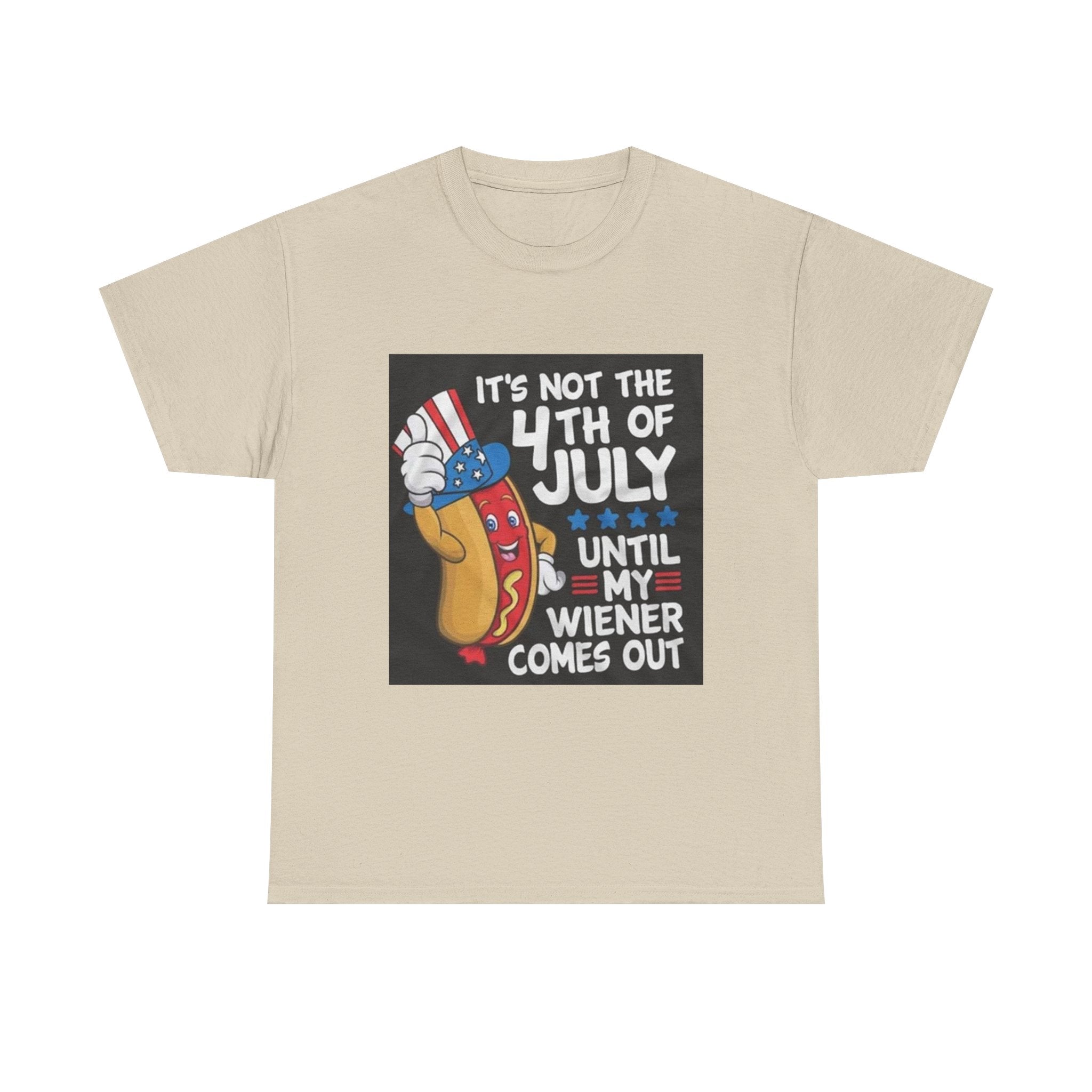 4th of July Funny Hot Dog T-Shirt — "It's Not the 4th of July Until My Wiener Comes Out"