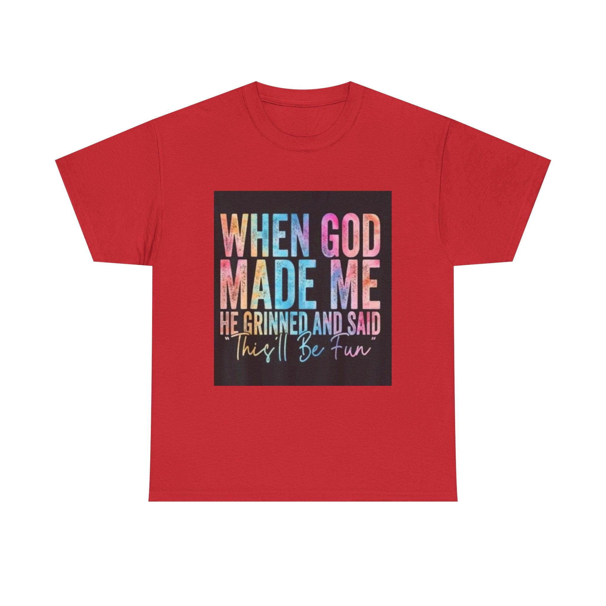 Graphic Tee — "When God Made Me He Grinned and Said This'll Be Fun" Christian Inspirational T-Shirt