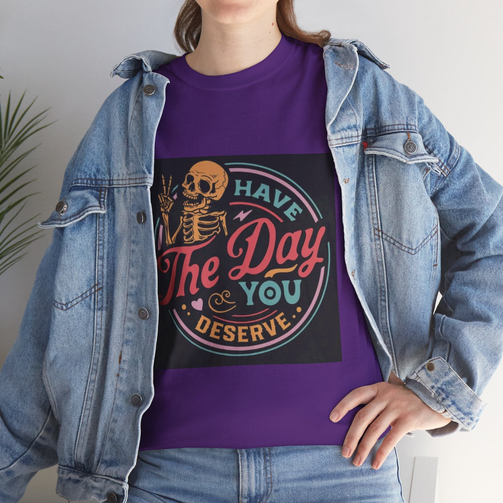 Have The Day You Deserve T-Shirt — Retro Skeleton Graphic Tee