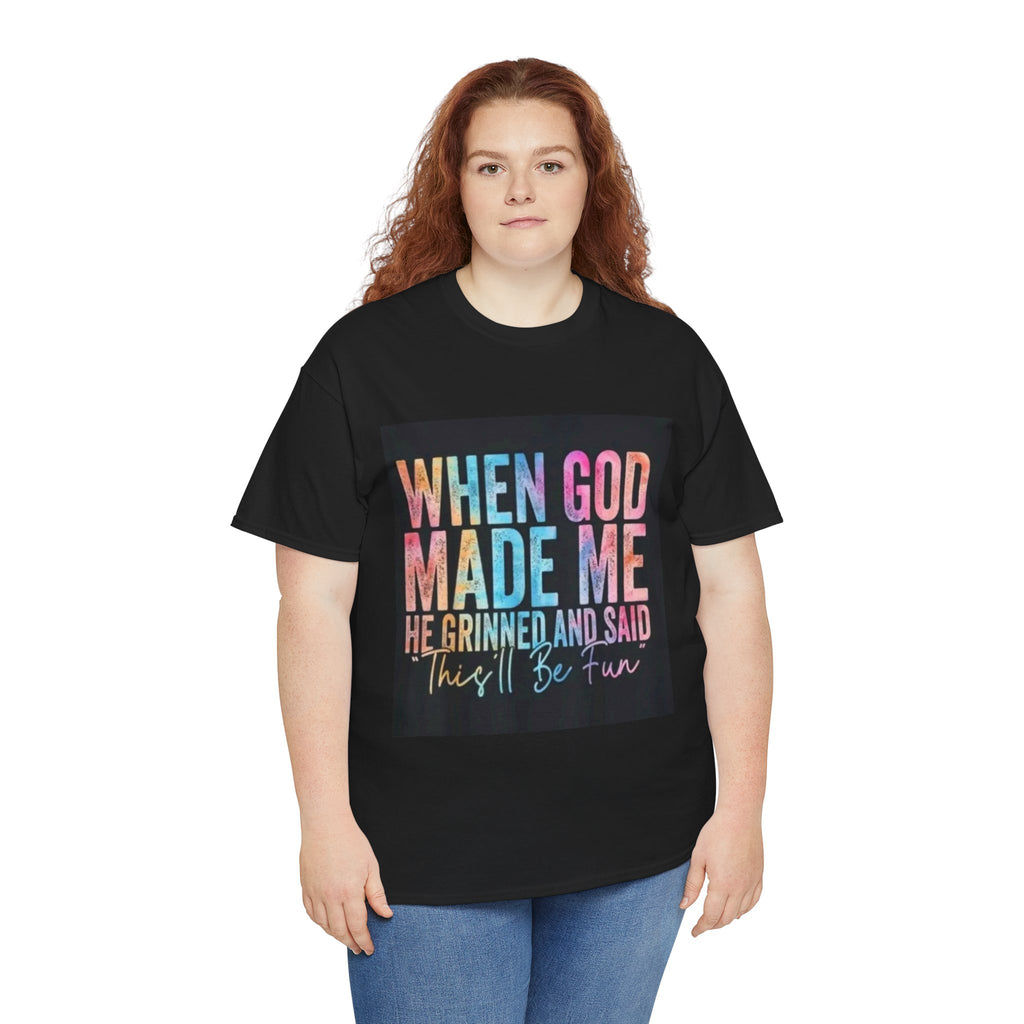 Graphic Tee — "When God Made Me He Grinned and Said This'll Be Fun" Christian Inspirational T-Shirt