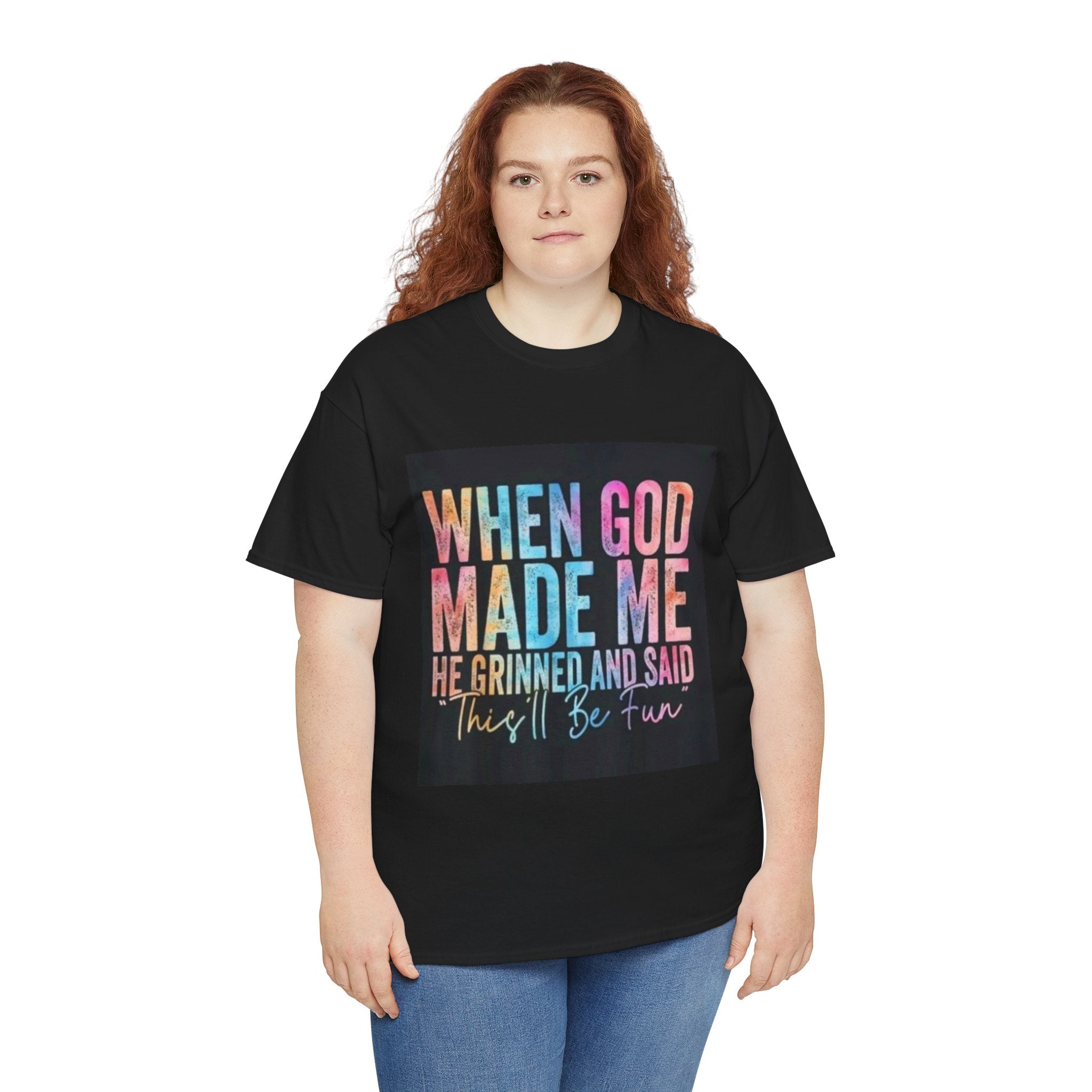 Graphic Tee — "When God Made Me He Grinned and Said This'll Be Fun" Christian Inspirational T-Shirt
