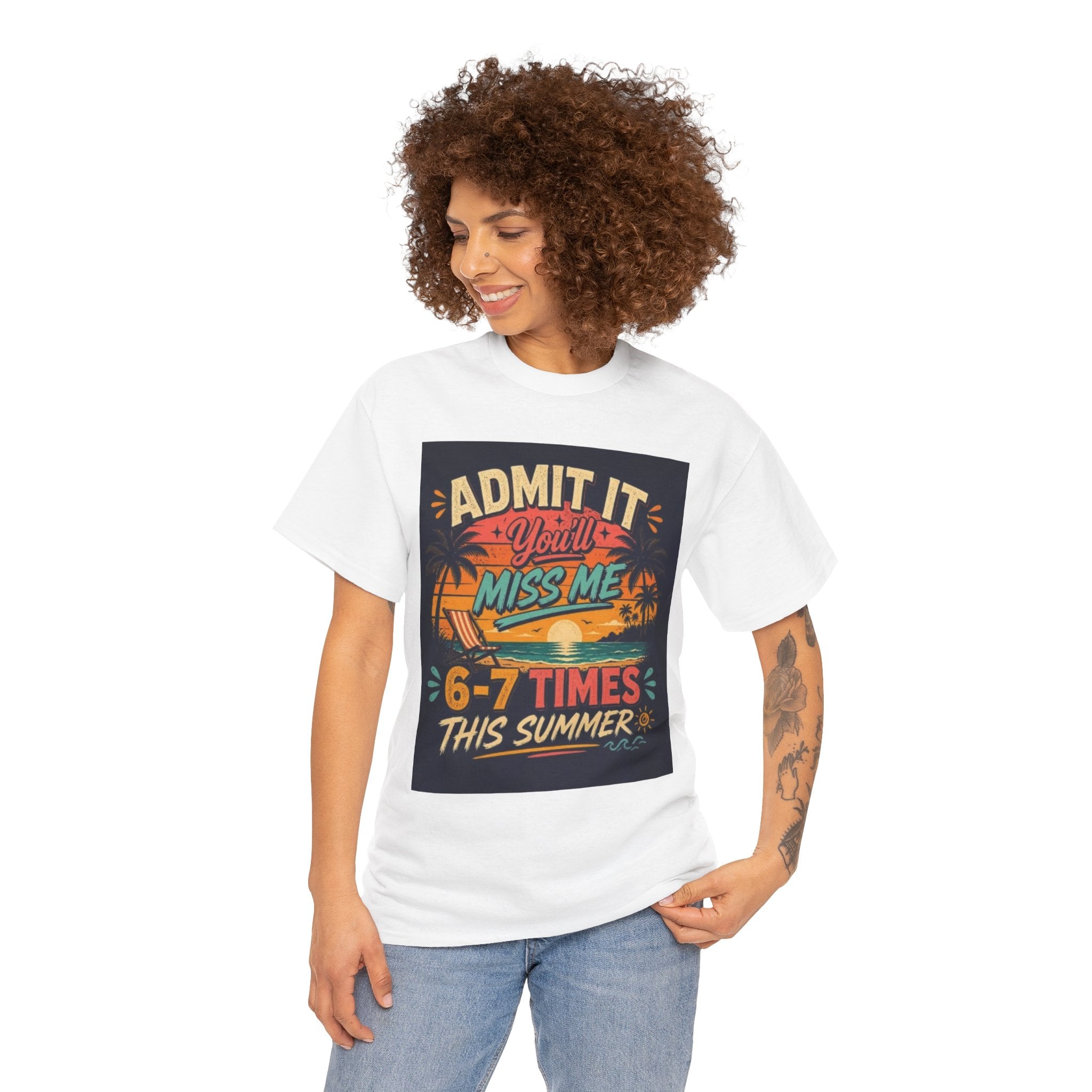 Summer Vacation Tee — "Admit It You'll Miss Me 6-7 Times This Summer" Graphic T-Shirt
