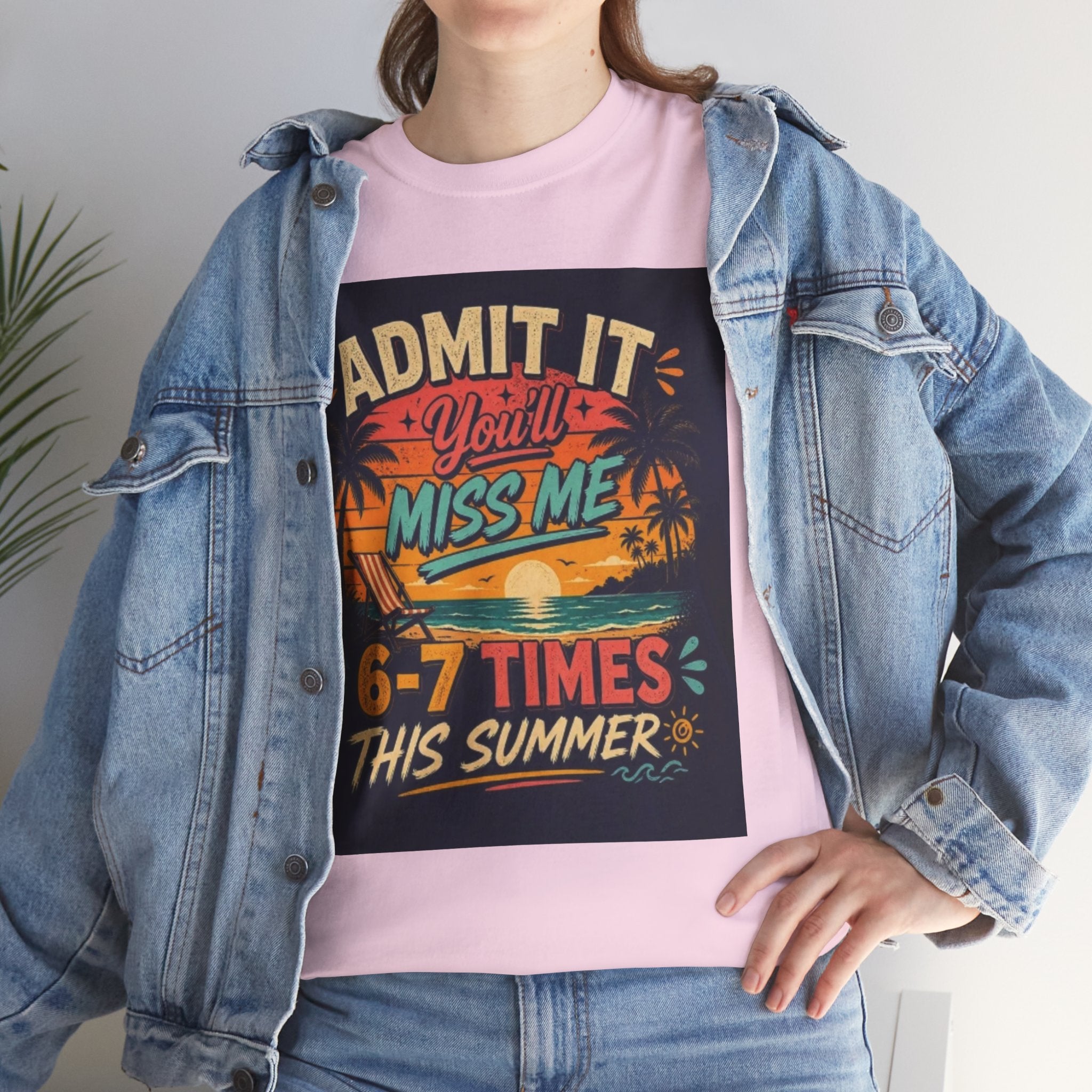 Summer Vacation Tee — "Admit It You'll Miss Me 6-7 Times This Summer" Graphic T-Shirt