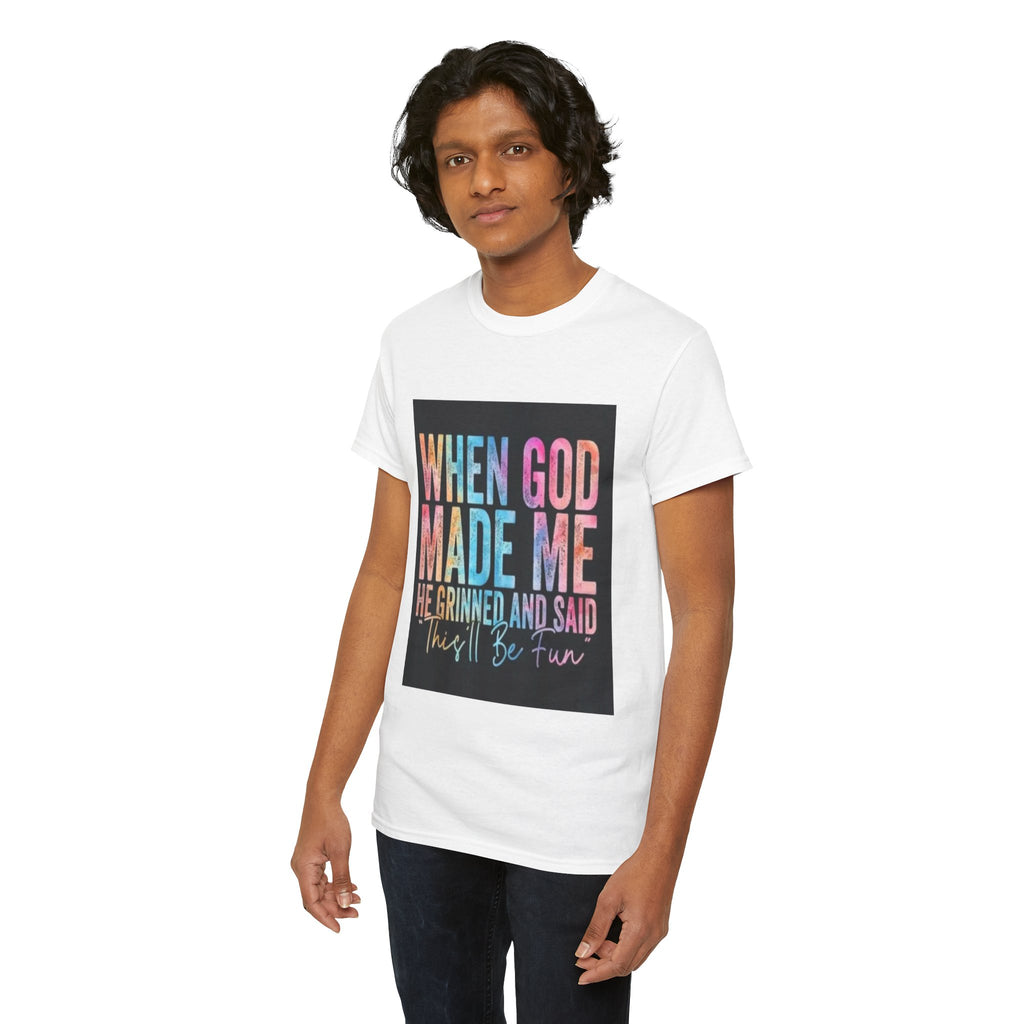 Graphic Tee — "When God Made Me He Grinned and Said This'll Be Fun" Christian Inspirational T-Shirt