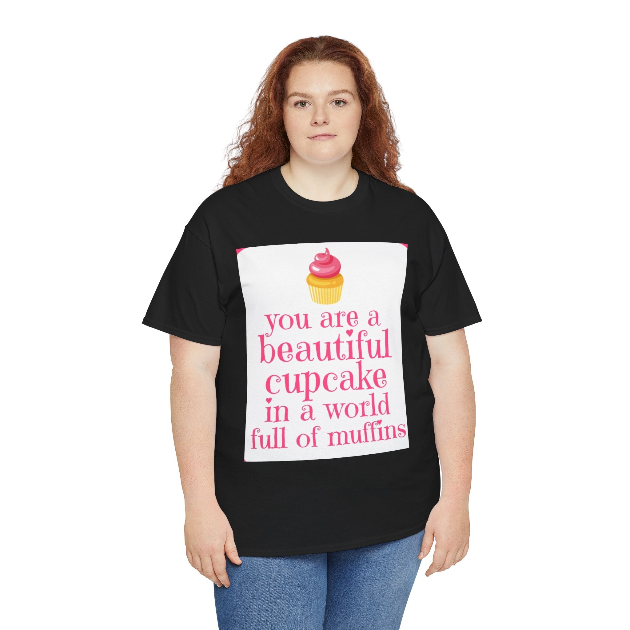 Cupcake Graphic Tee — "You Are a Beautiful Cupcake in a World Full of Muffins" Inspirational Women's T-Shirt