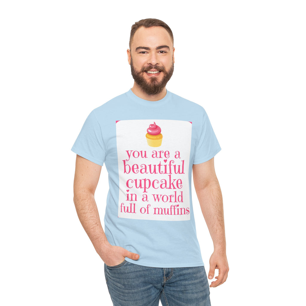 Cupcake Graphic Tee — "You Are a Beautiful Cupcake in a World Full of Muffins" Inspirational Women's T-Shirt