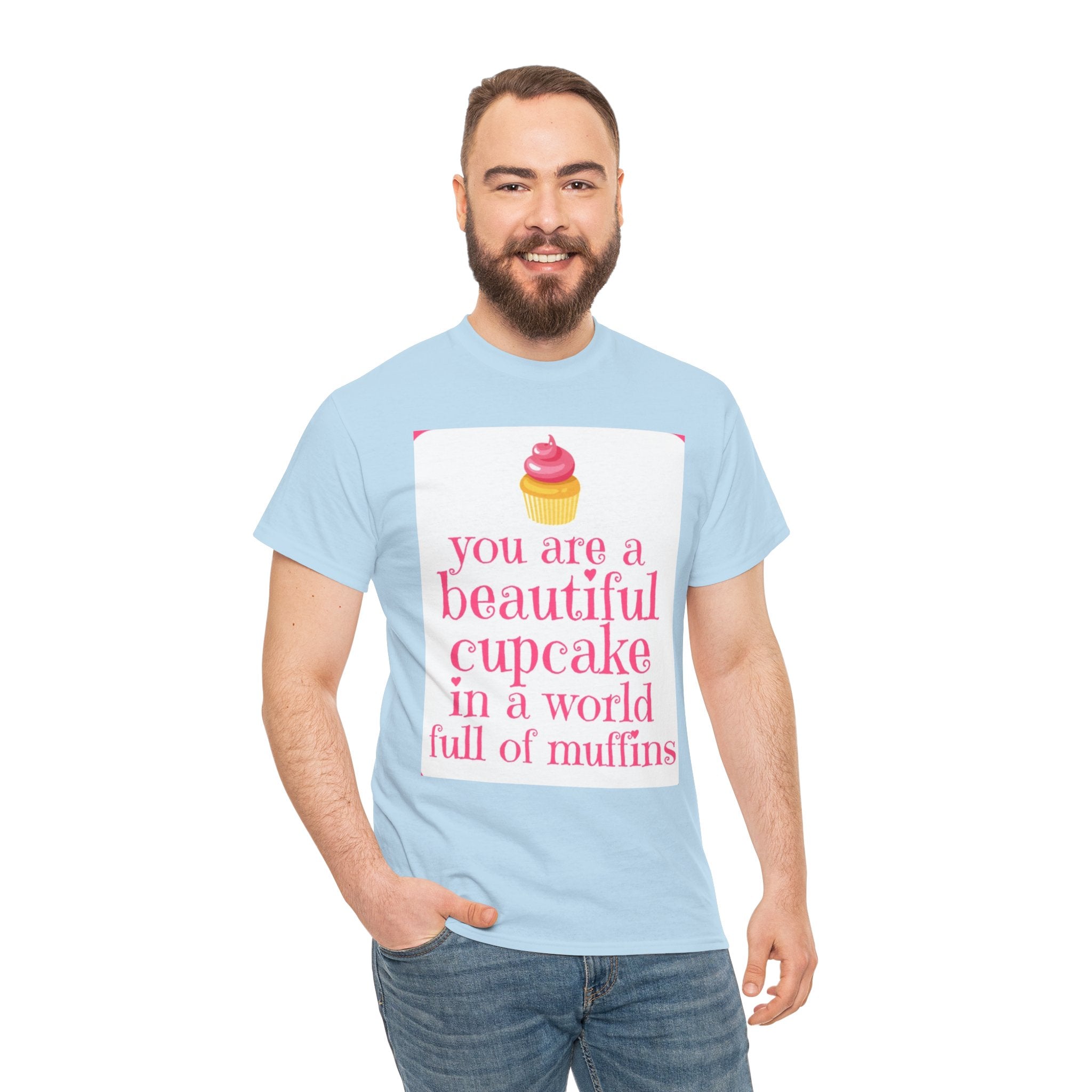 Cupcake Graphic Tee — "You Are a Beautiful Cupcake in a World Full of Muffins" Inspirational Women's T-Shirt